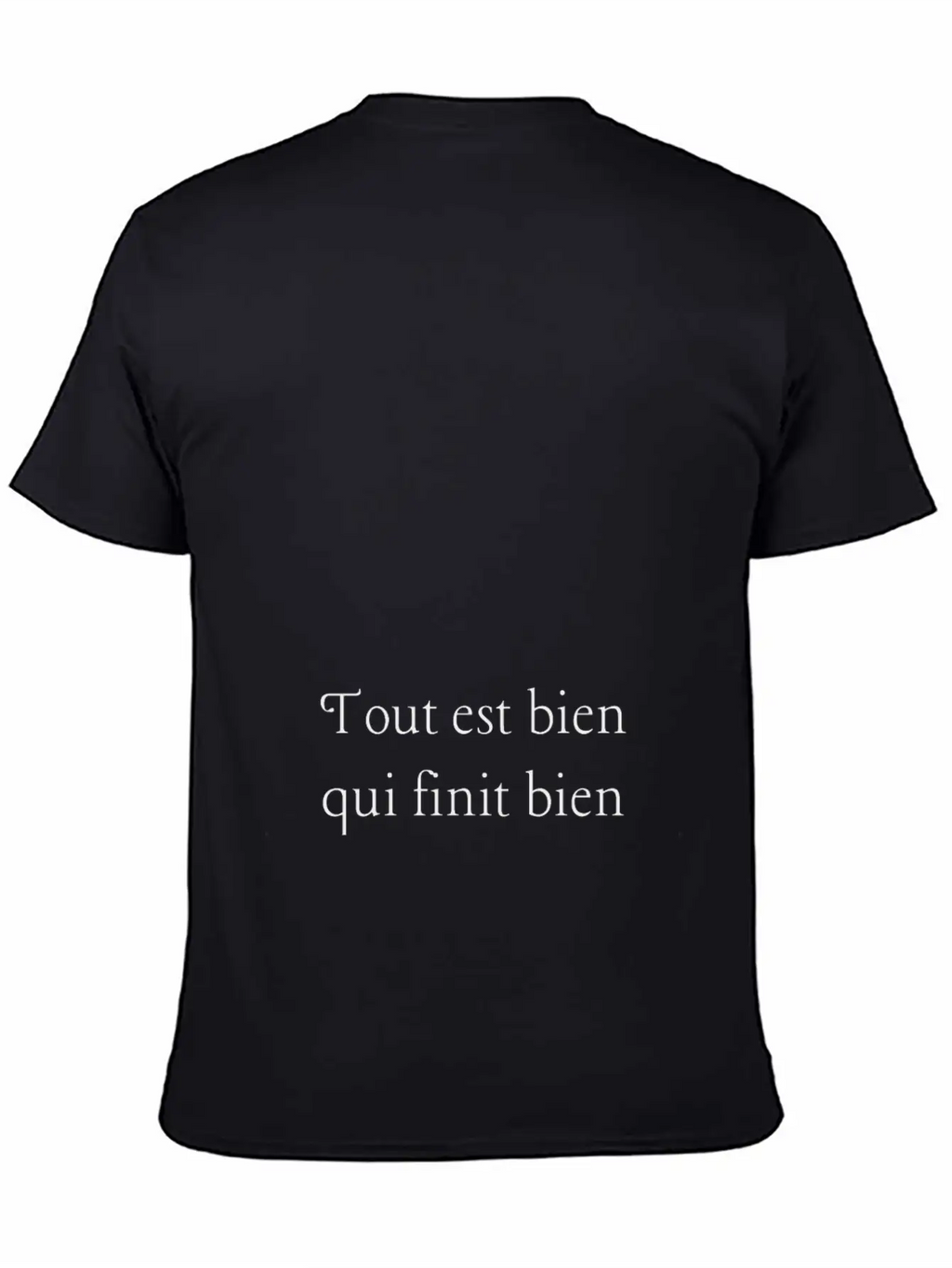 Tout Est Bien Qui Finit Bien Unisex Casual T-Shirt – Clean Design For Daily Comfort