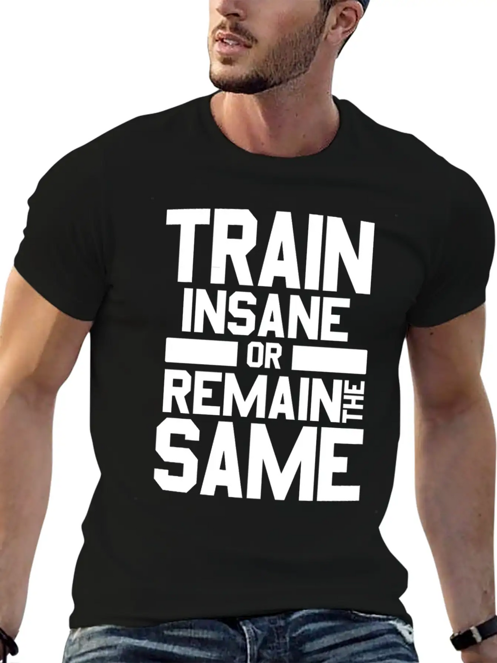 Train Insane Or Remain The Same Bodybuilders Gym Stylish Everyday T-Shirt – Unisex Basic Cotton Tee