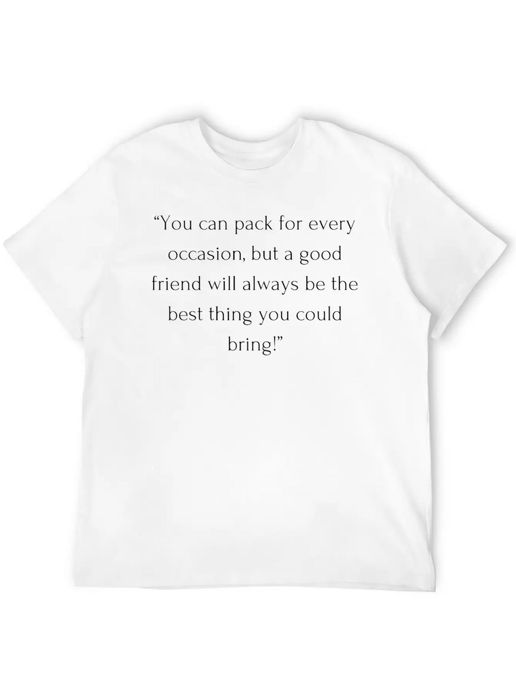 Travel Quotes With Friends - Unforgettable Travel Stylish Everyday T-Shirt – Unisex Basic Cotton Tee