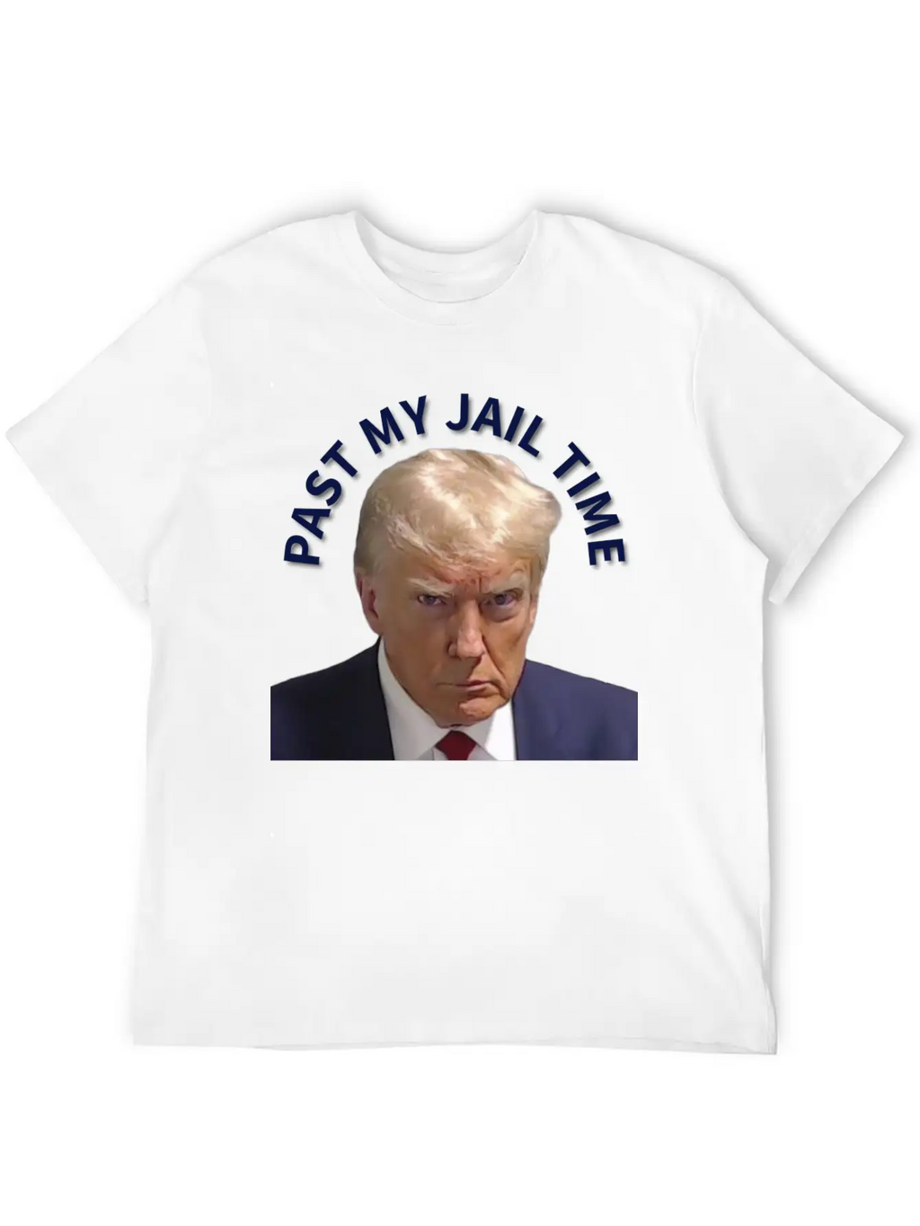 Trump Past My Jail Time Breathable Graphic T-Shirt – Perfect For Casual Days