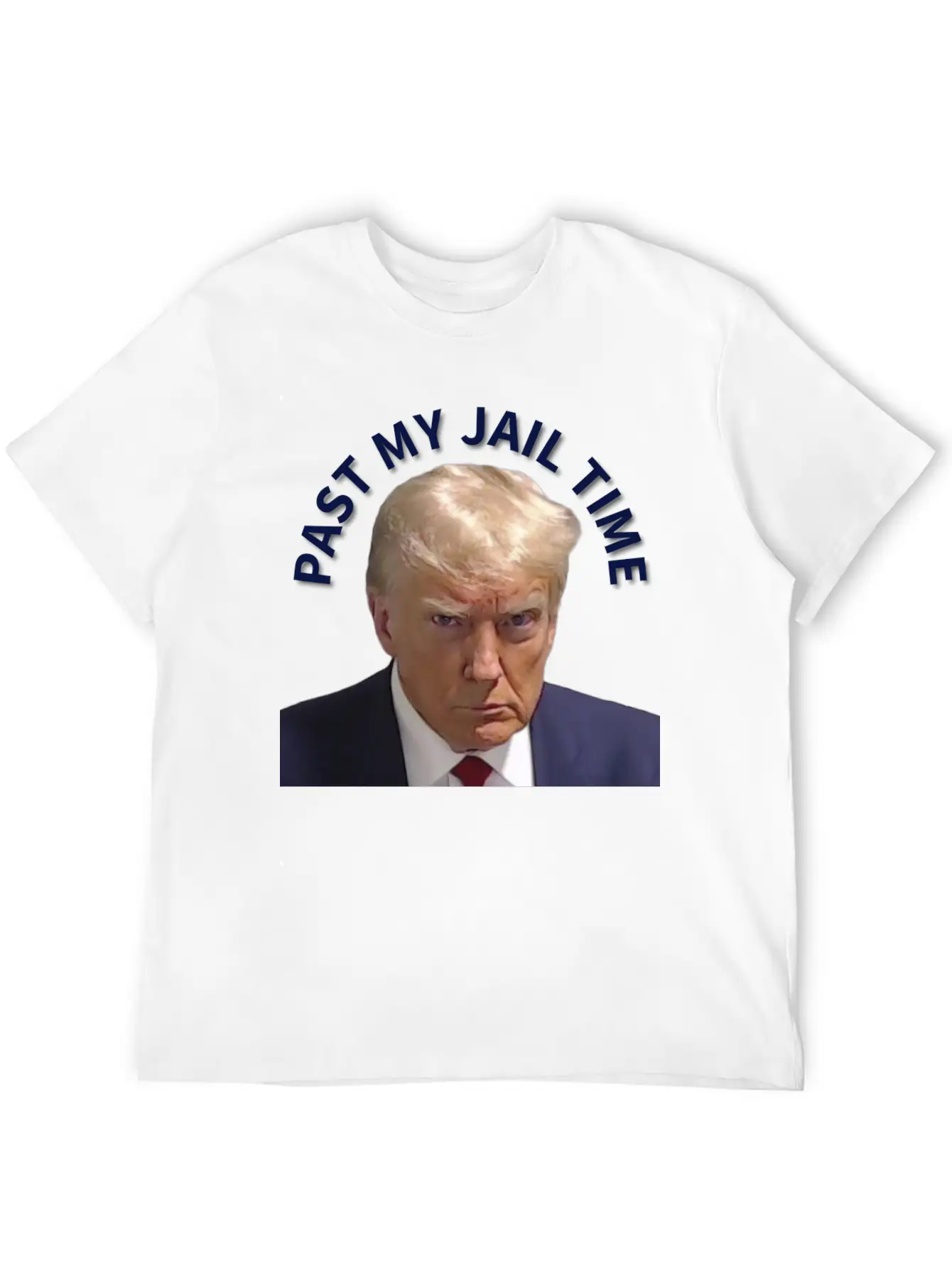 Trump Past My Jail Time Breathable Graphic T-Shirt – Perfect For Casual Days