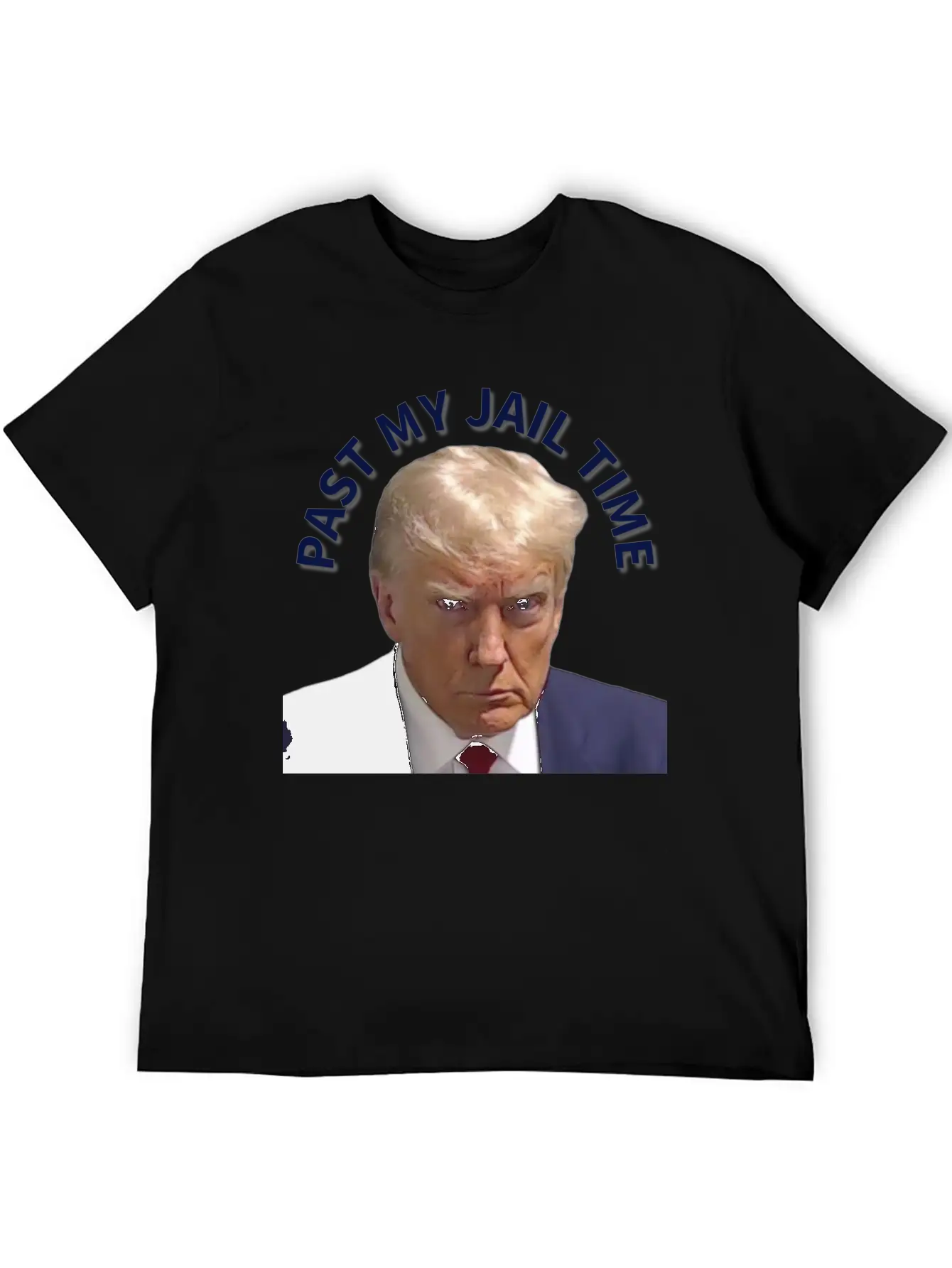 Trump Past My Jail Time Breathable Graphic T-Shirt – Perfect For Casual Days