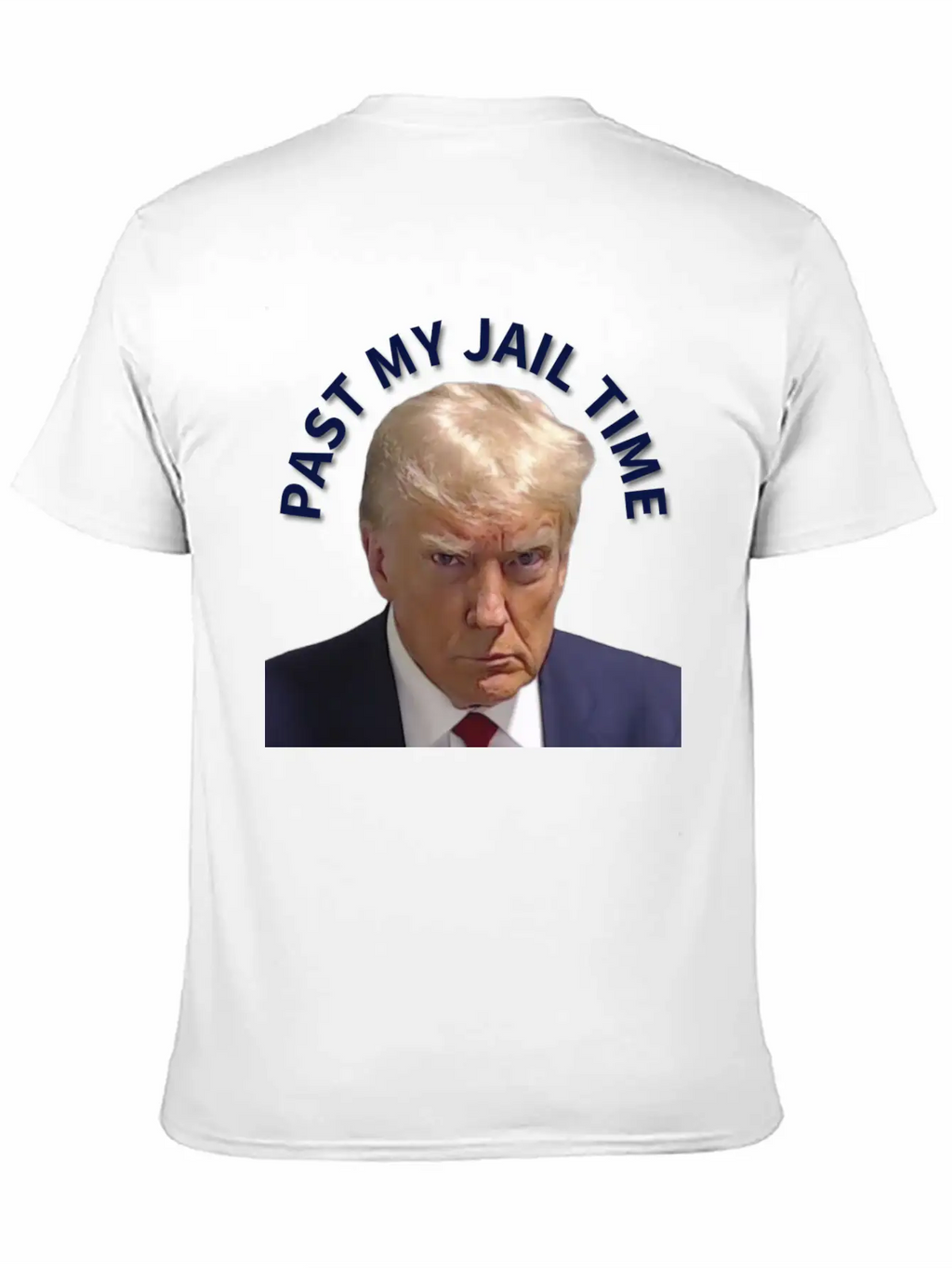 Trump Past My Jail Time Breathable Graphic T-Shirt – Perfect For Casual Days