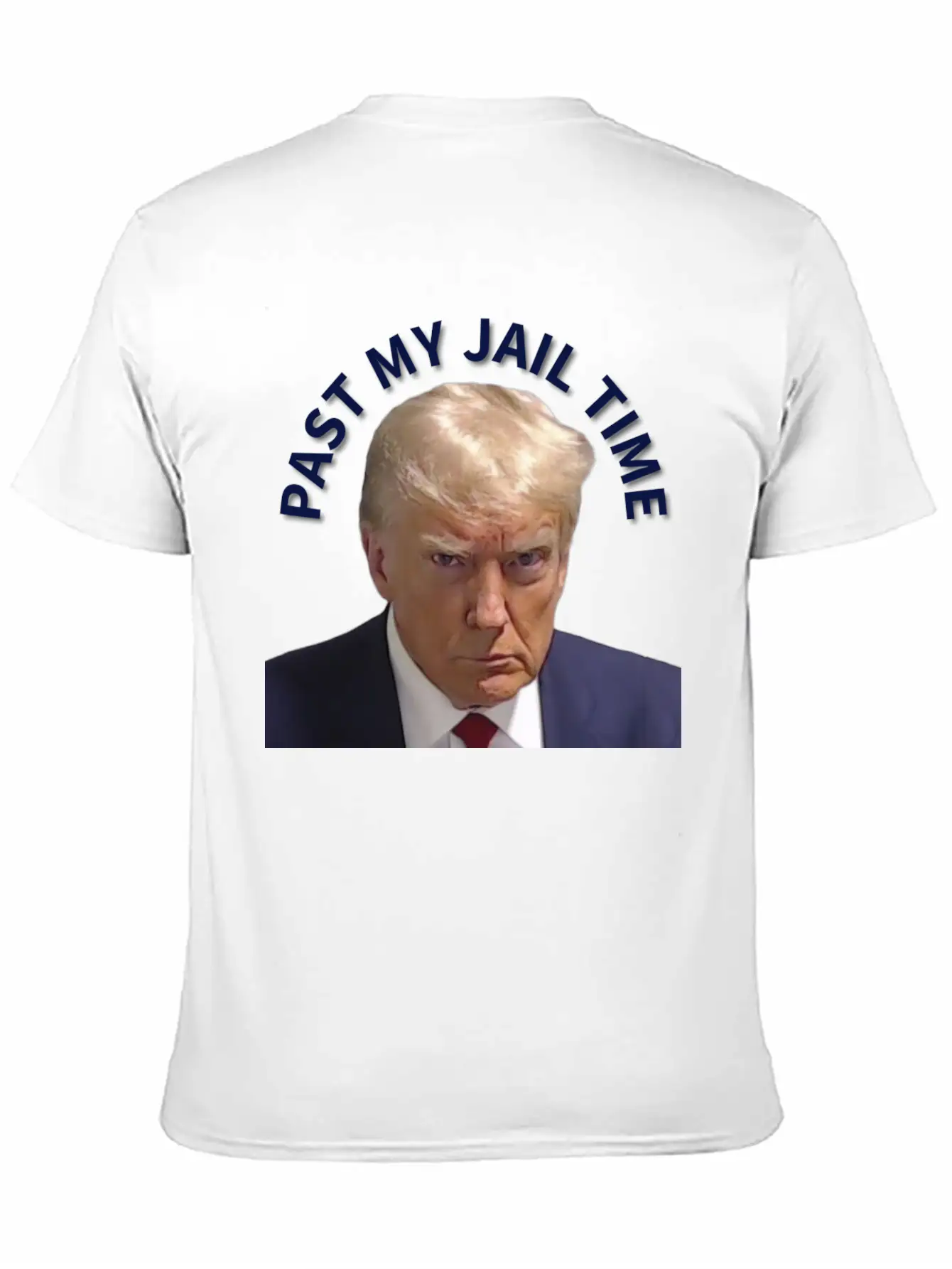 Trump Past My Jail Time Breathable Graphic T-Shirt – Perfect For Casual Days