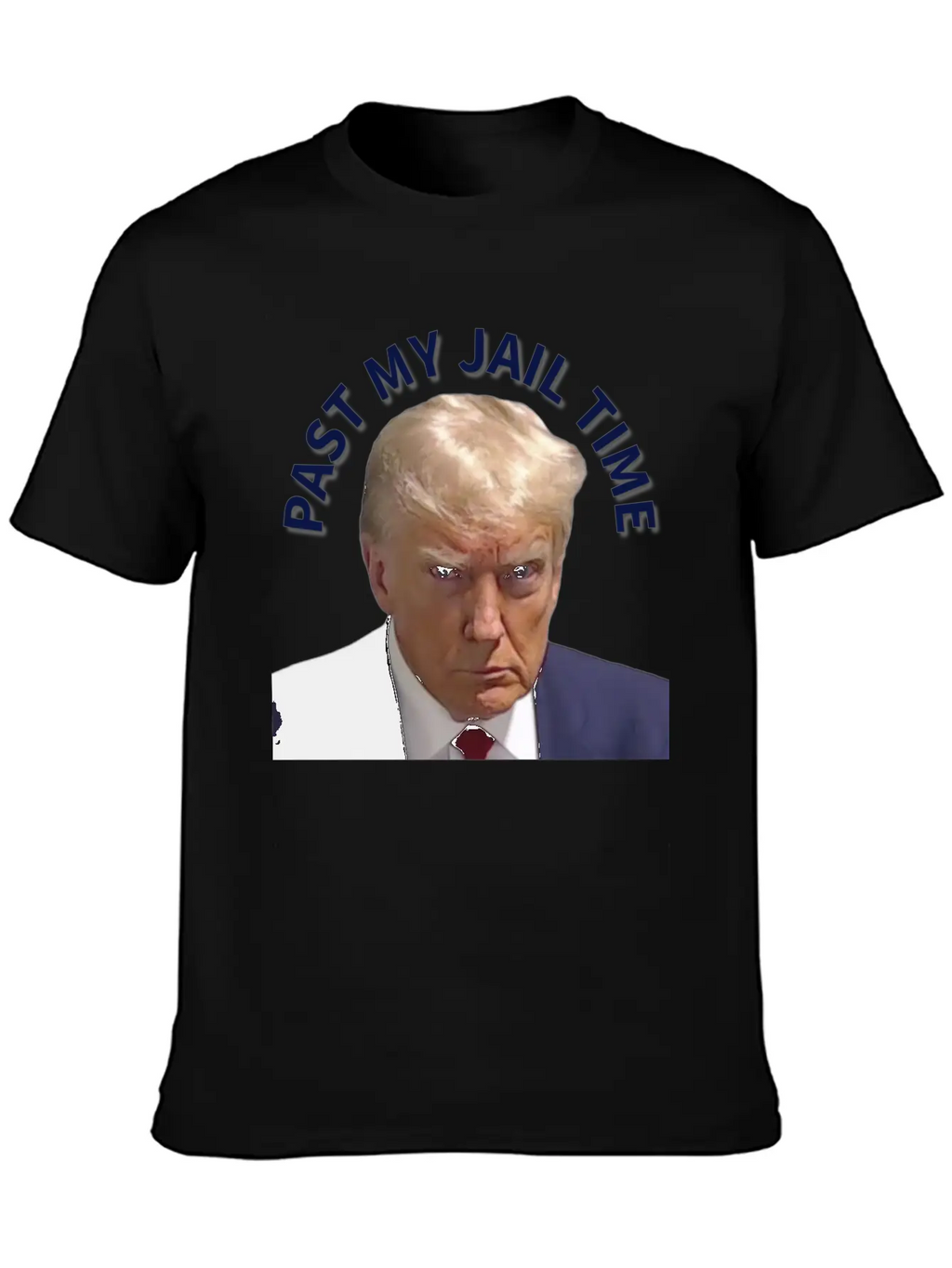 Trump Past My Jail Time Breathable Graphic T-Shirt – Perfect For Casual Days