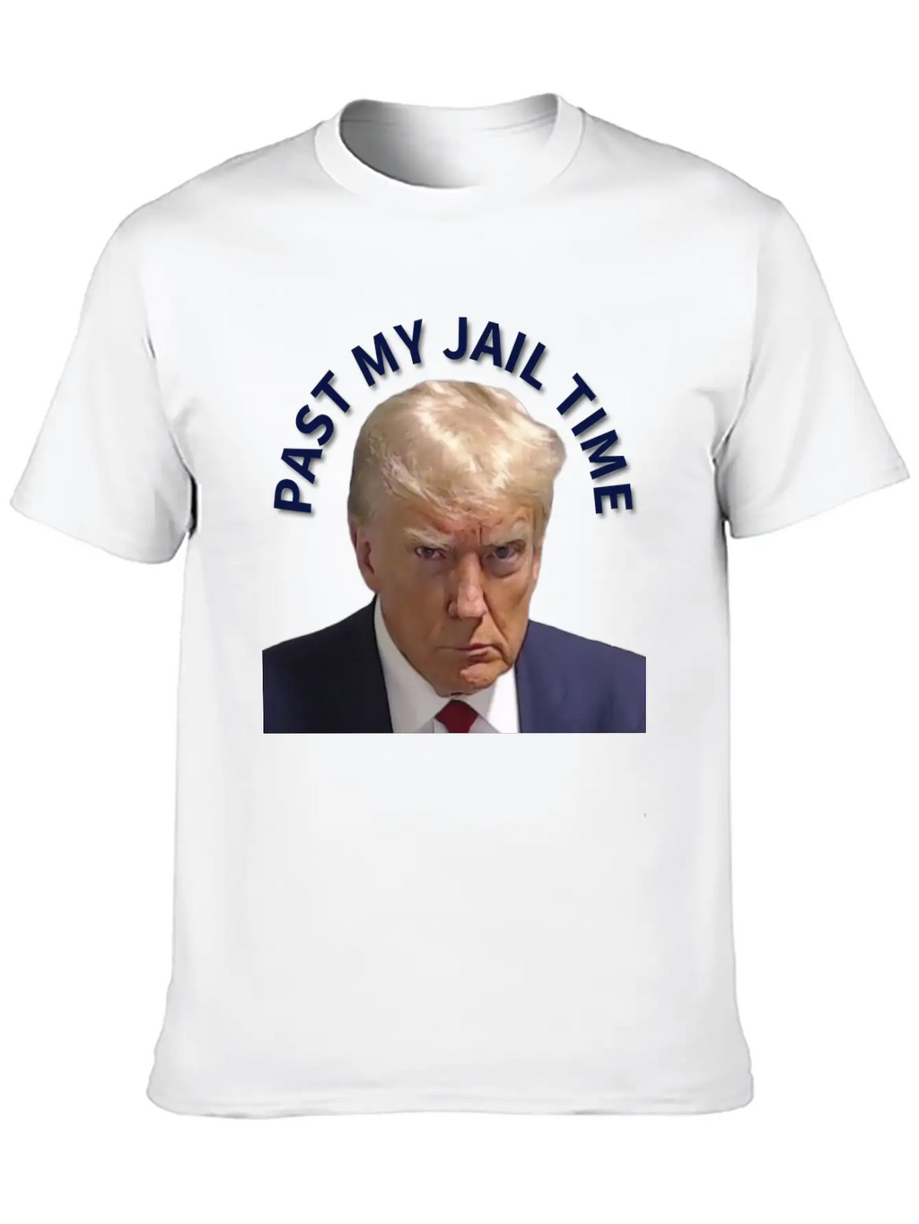 Trump Past My Jail Time Breathable Graphic T-Shirt – Perfect For Casual Days