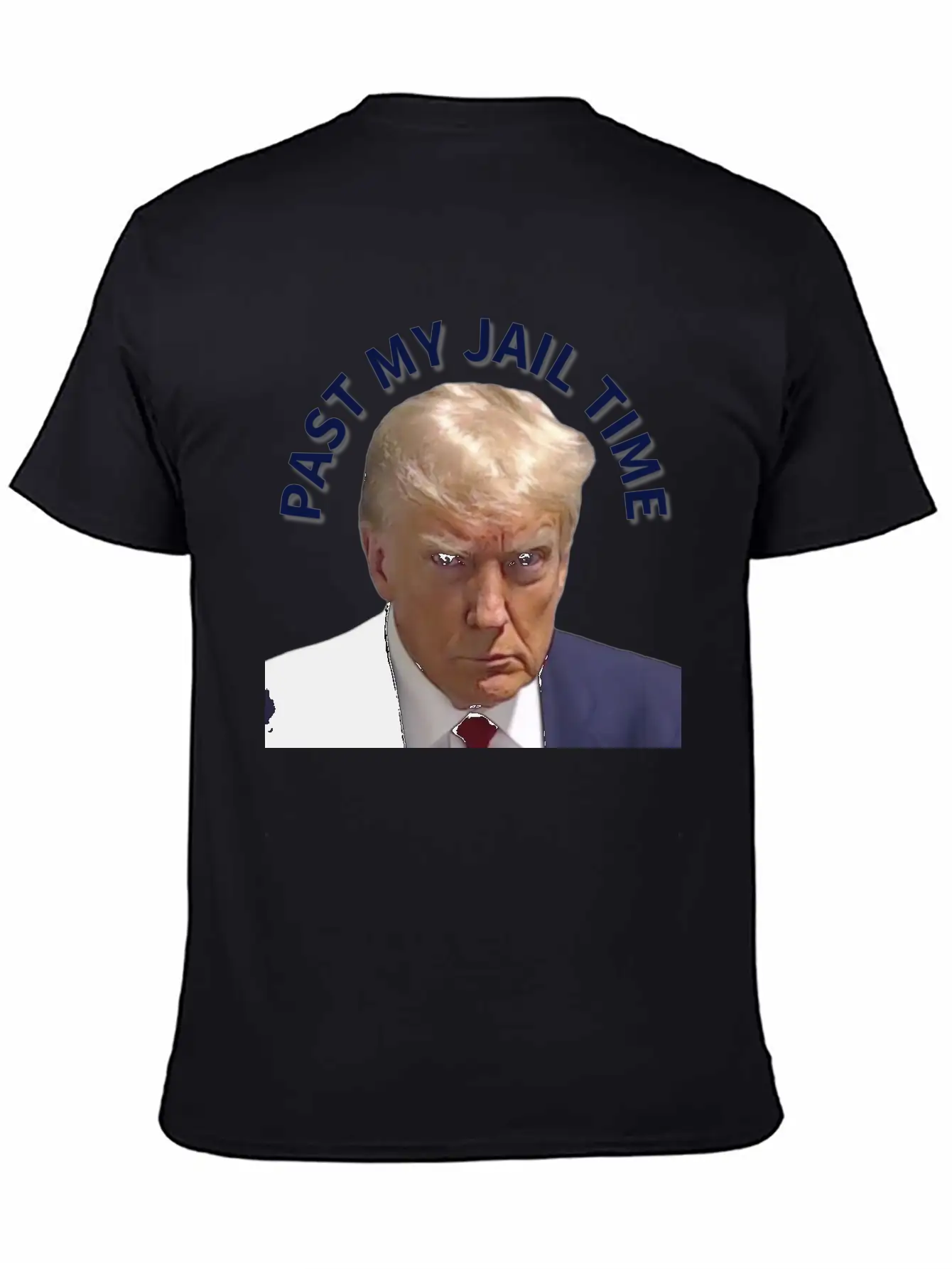 Trump Past My Jail Time Breathable Graphic T-Shirt – Perfect For Casual Days