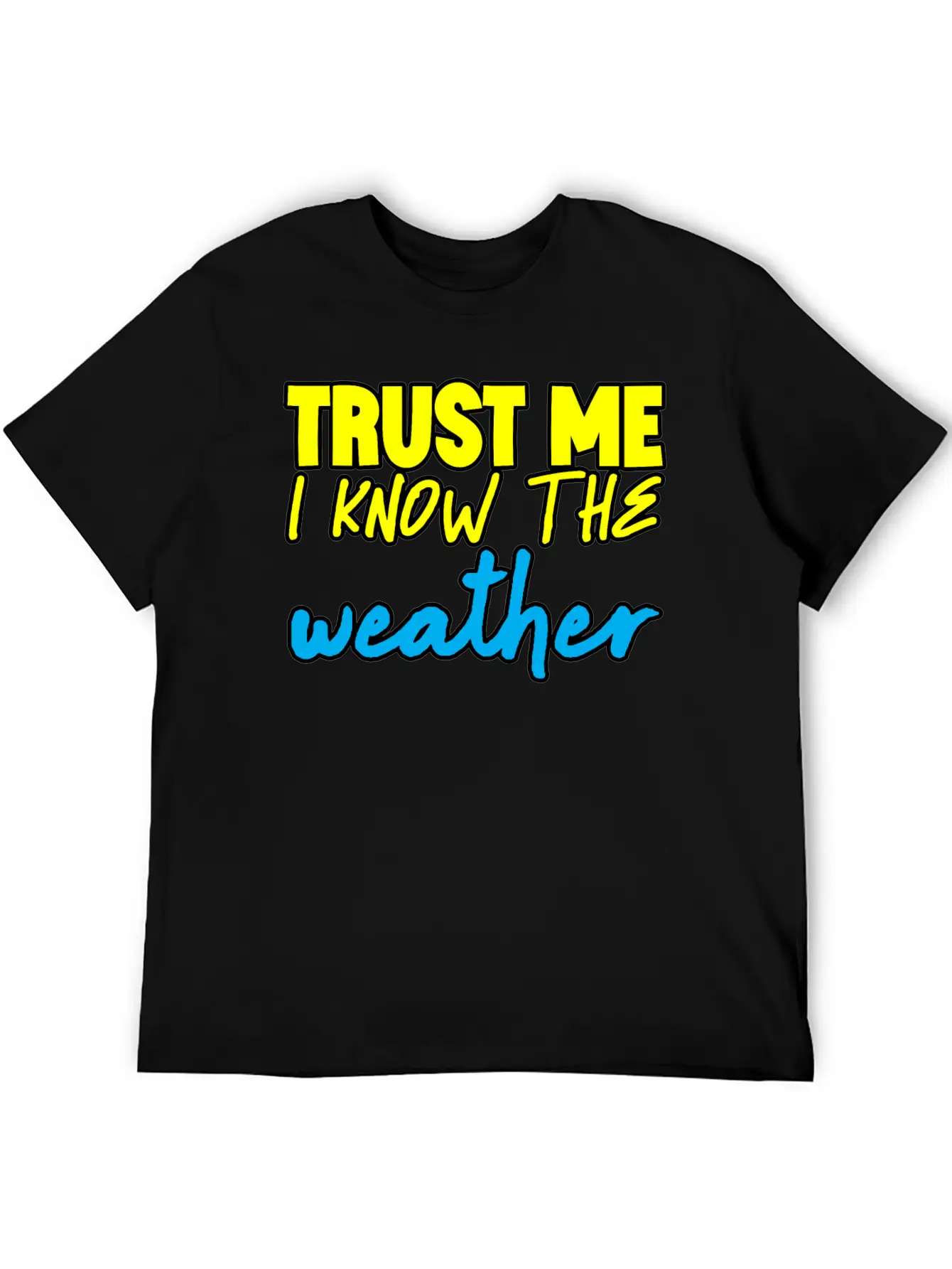 Trust Me I Know The Weather 3 Basic Graphic T-Shirt – Daily Comfort In Soft Cotton