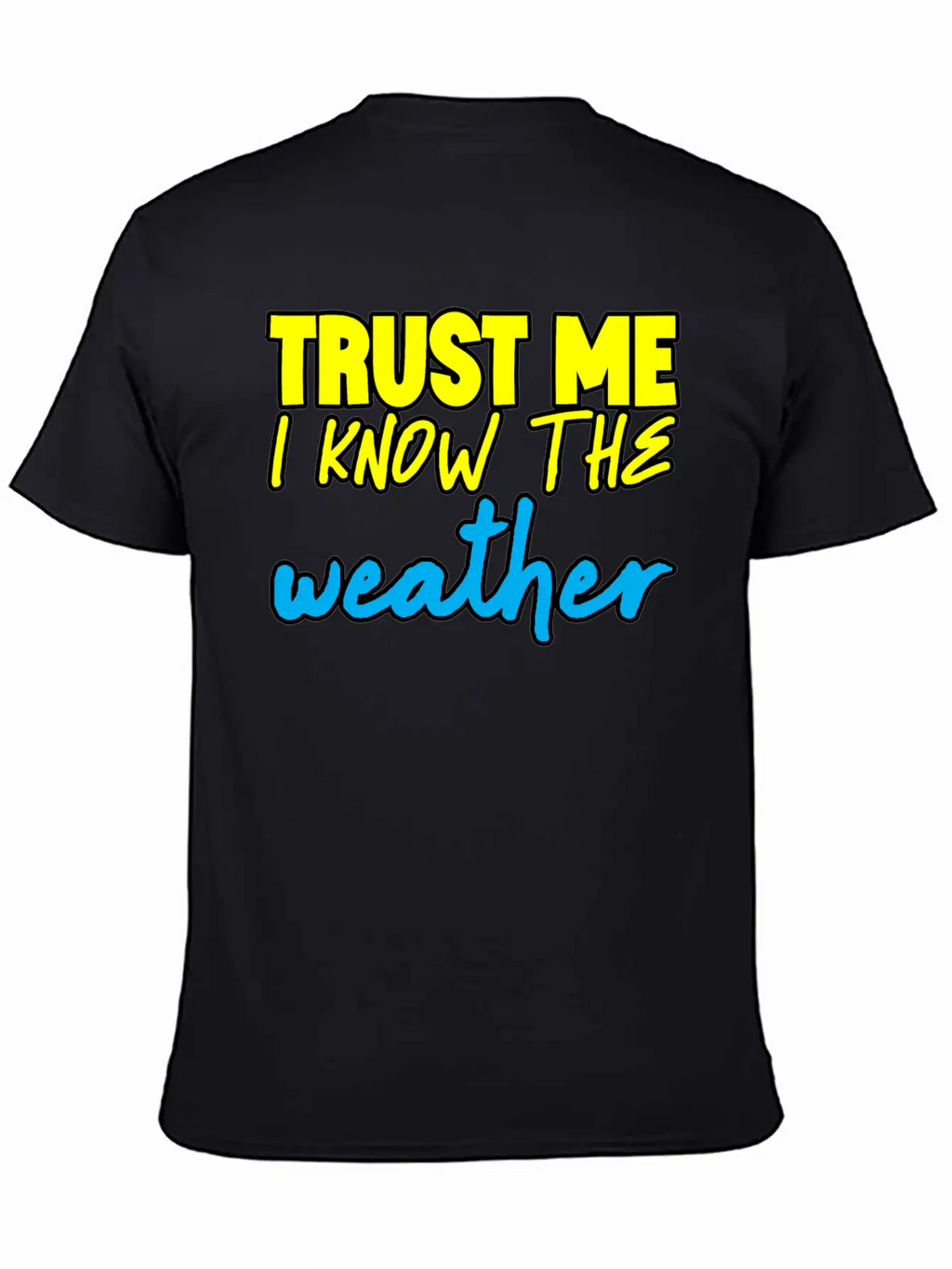 Trust Me I Know The Weather 3 Basic Graphic T-Shirt – Daily Comfort In Soft Cotton