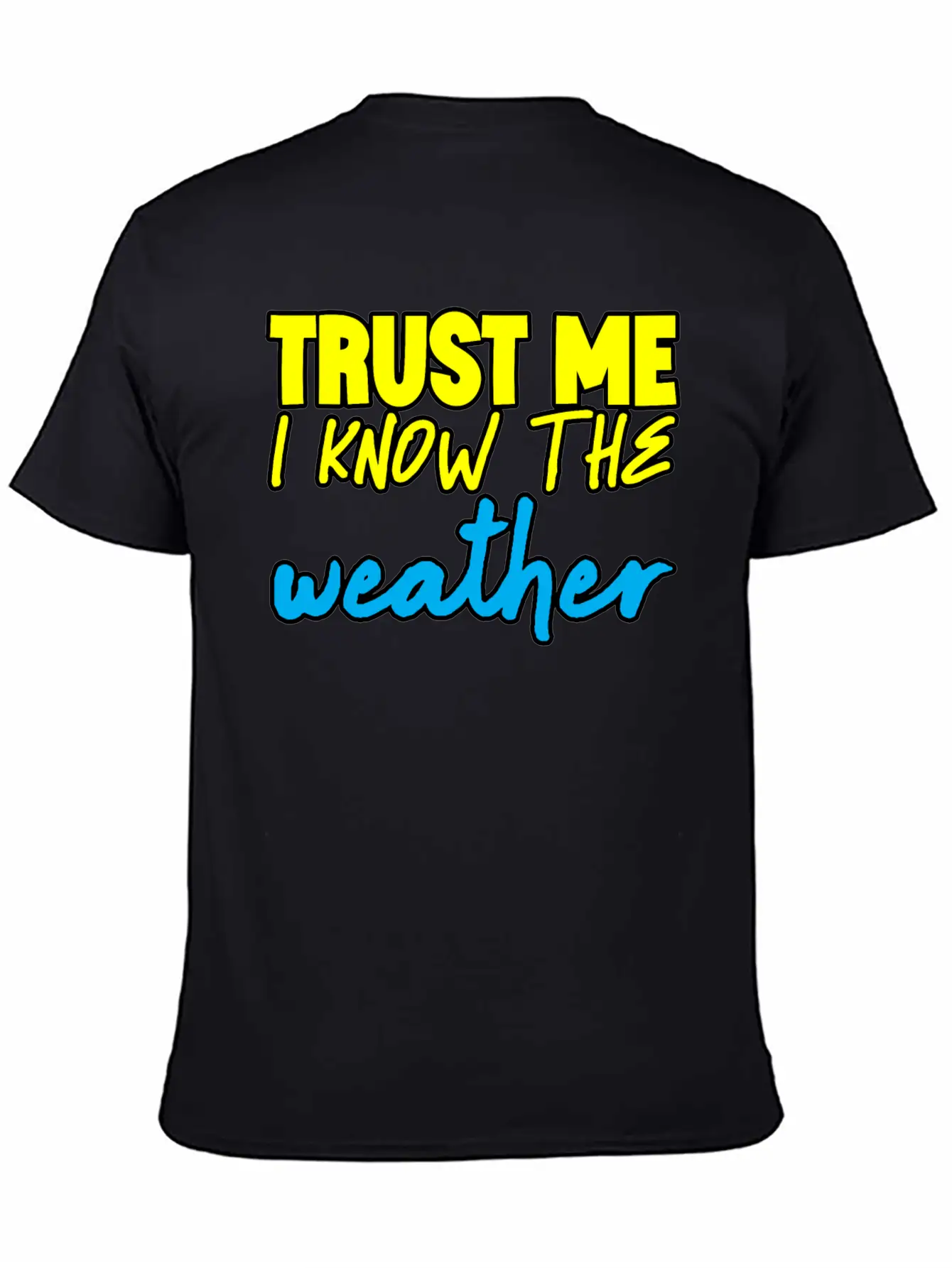 Trust Me I Know The Weather 3 Basic Graphic T-Shirt – Daily Comfort In Soft Cotton