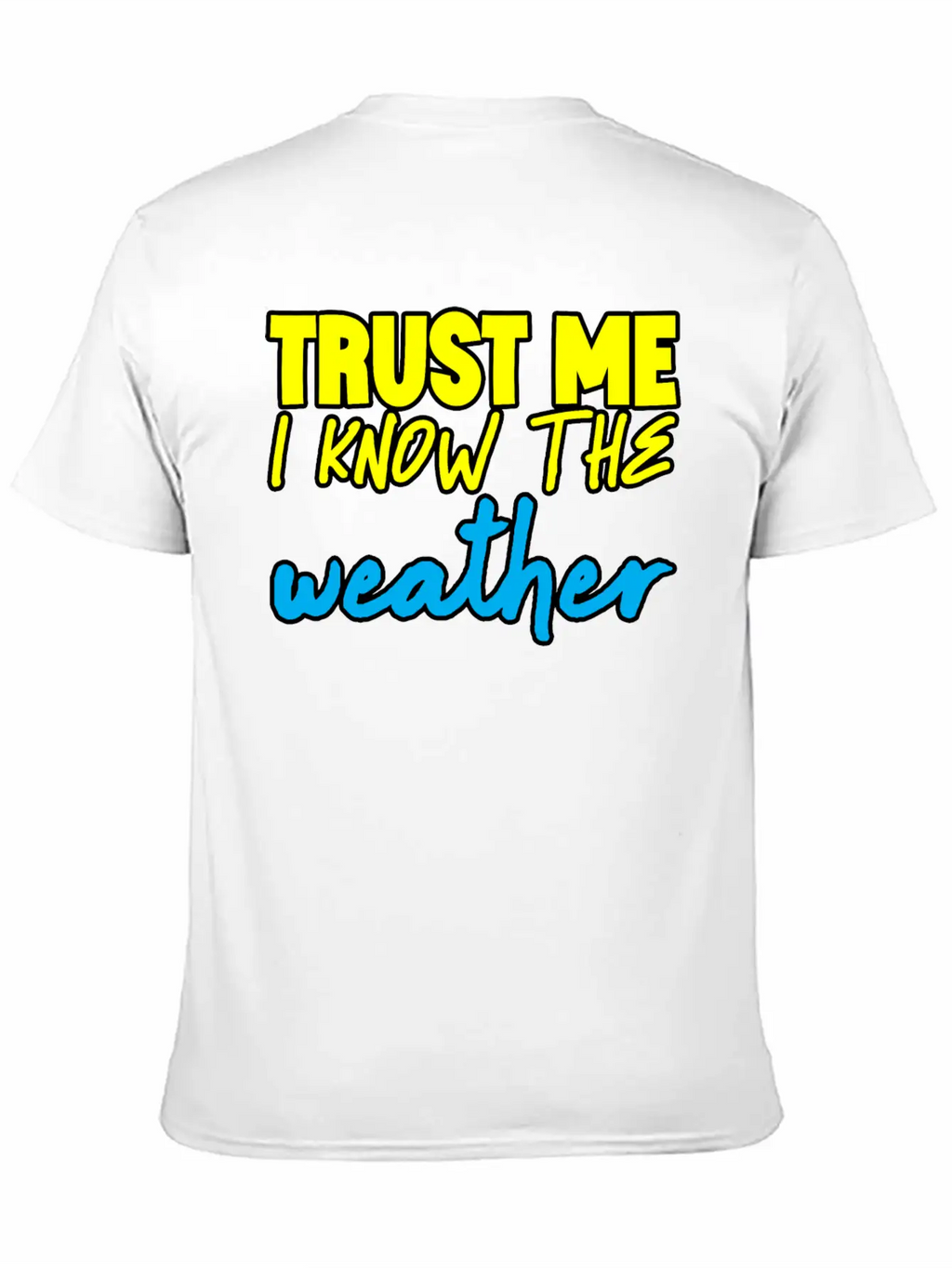 Trust Me I Know The Weather 3 Basic Graphic T-Shirt – Daily Comfort In Soft Cotton