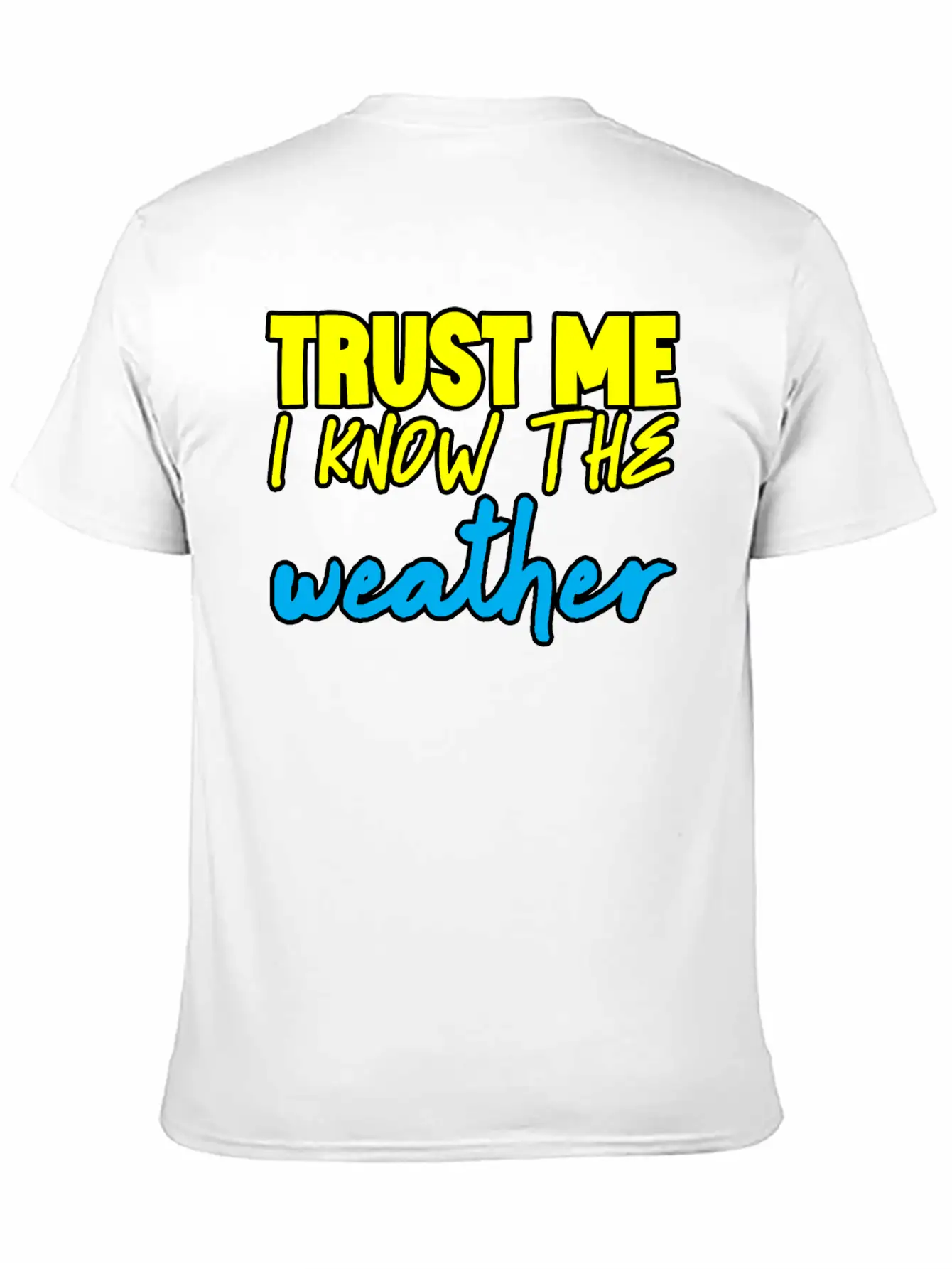 Trust Me I Know The Weather 3 Basic Graphic T-Shirt – Daily Comfort In Soft Cotton