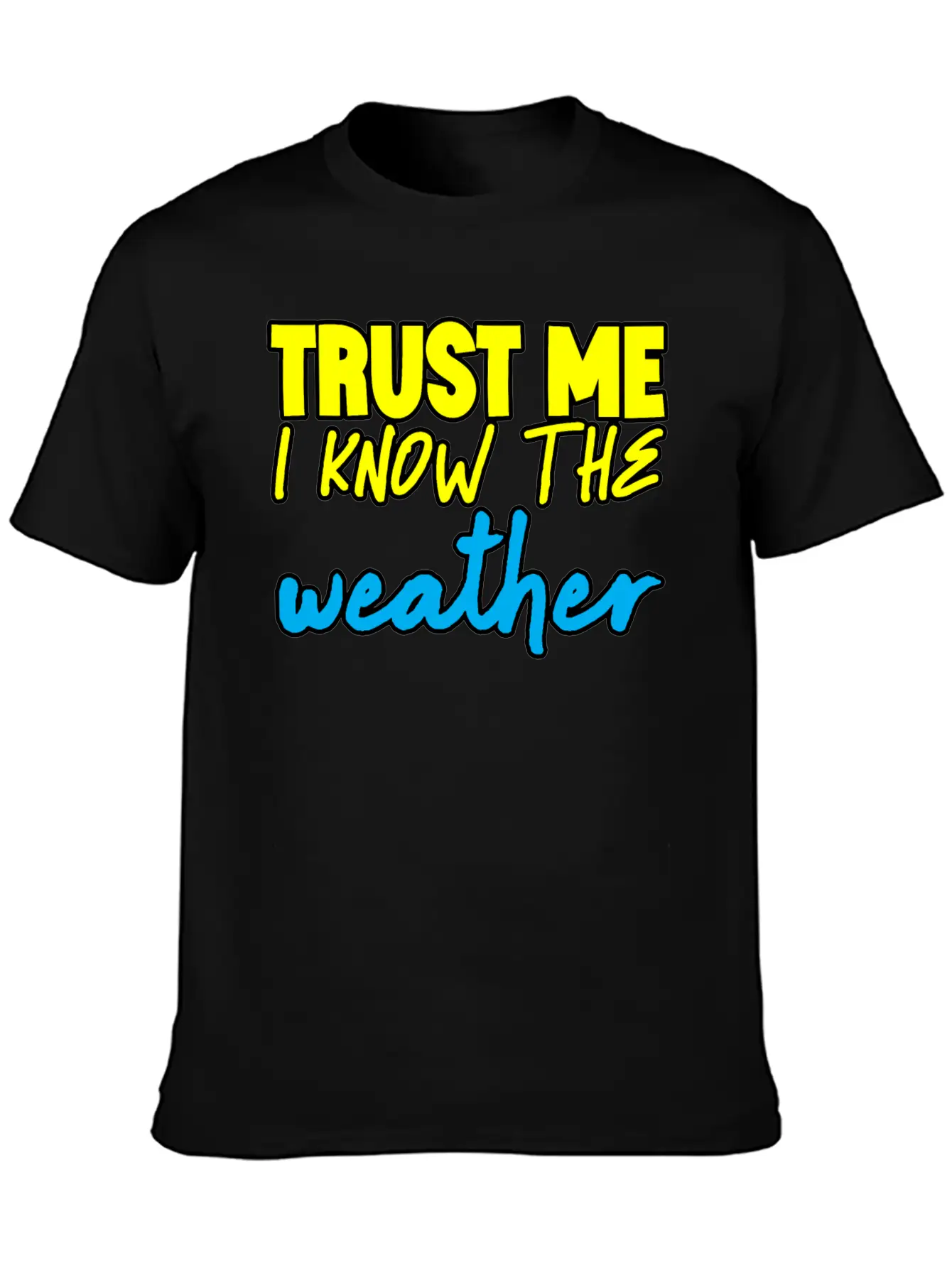 Trust Me I Know The Weather 3 Basic Graphic T-Shirt – Daily Comfort In Soft Cotton