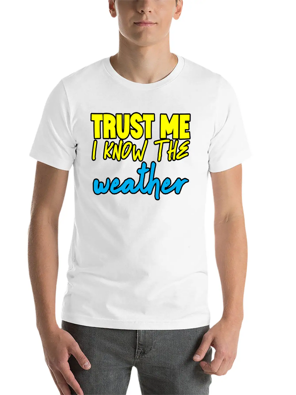 Trust Me I Know The Weather 3 Basic Graphic T-Shirt – Daily Comfort In Soft Cotton