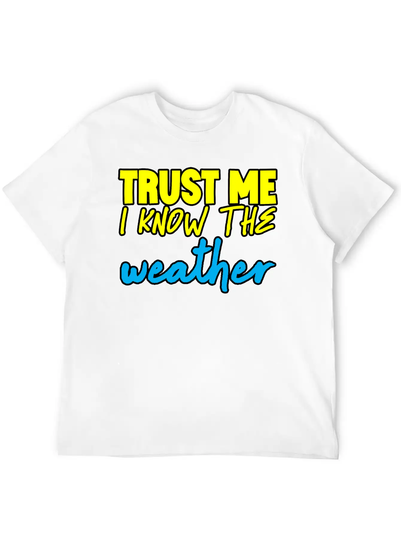 Trust Me I Know The Weather 3 Basic Graphic T-Shirt – Daily Comfort In Soft Cotton