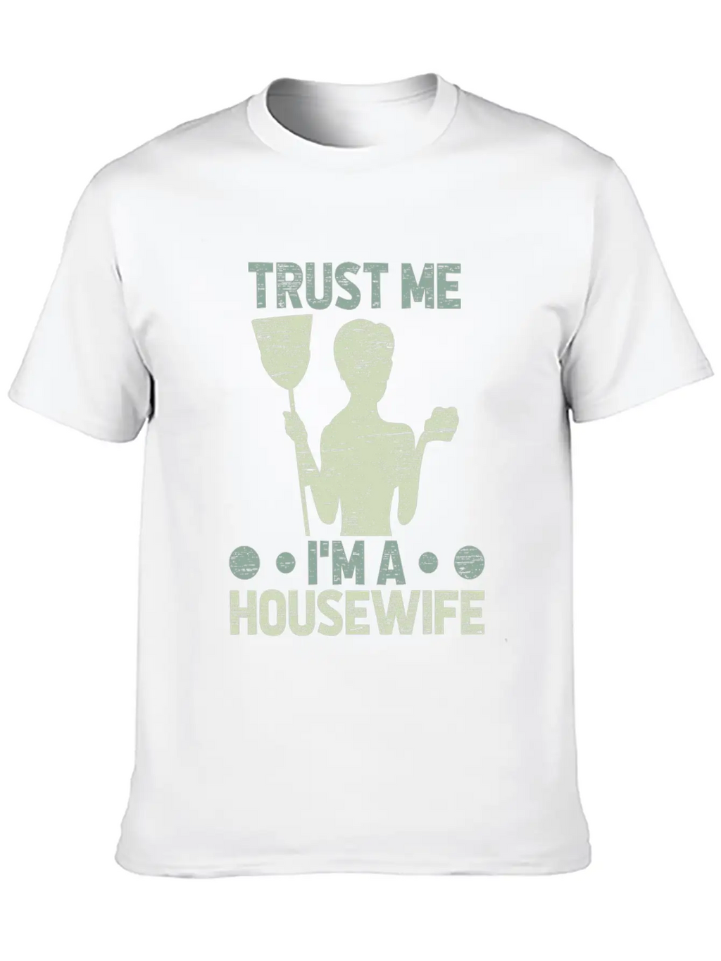 Trust Me I’m A Housewife Funny Mom Quote Gift Breathable Graphic T-Shirt – Perfect For Casual Days