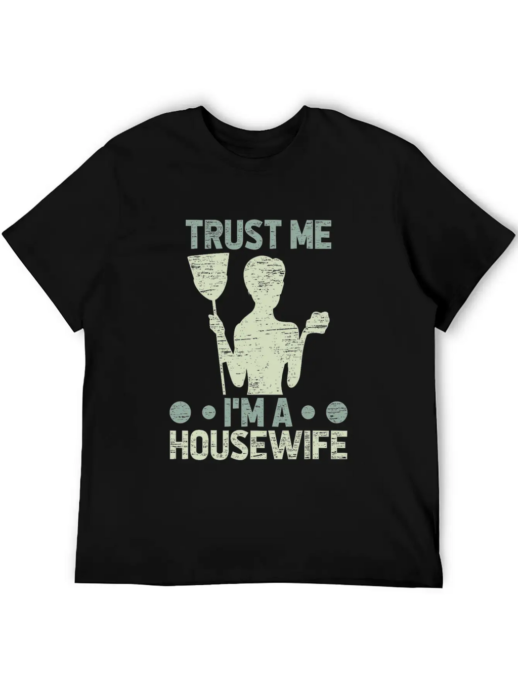 Trust Me I’m A Housewife Funny Mom Quote Gift Breathable Graphic T-Shirt – Perfect For Casual Days