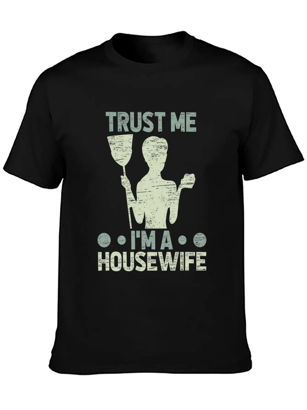 Trust Me I’m A Housewife Funny Mom Quote Gift Breathable Graphic T-Shirt – Perfect For Casual Days