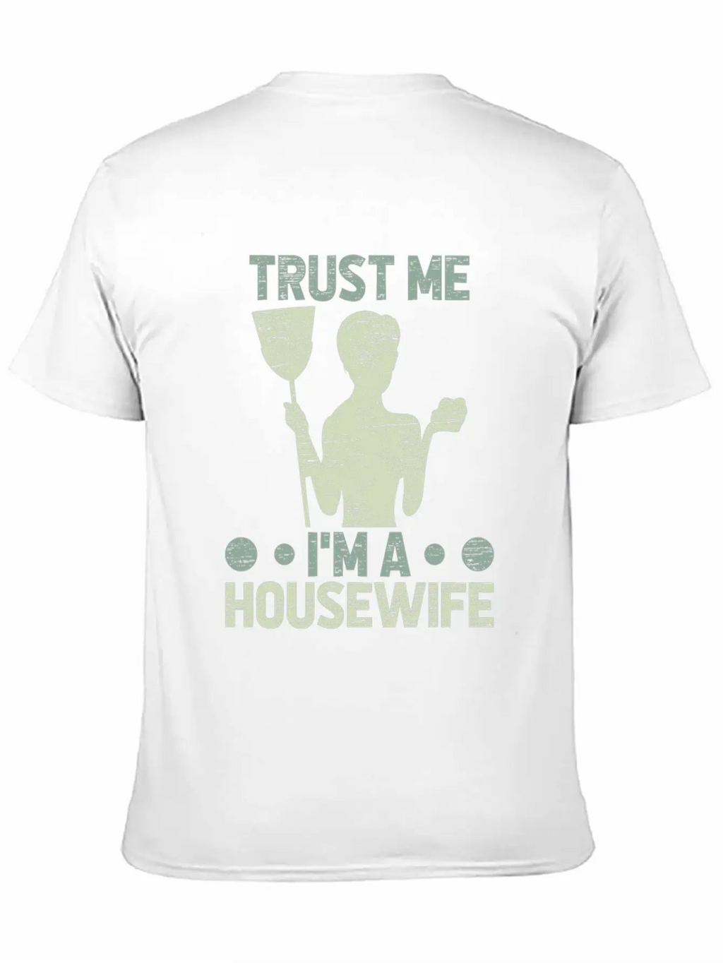 Trust Me I’m A Housewife Funny Mom Quote Gift Breathable Graphic T-Shirt – Perfect For Casual Days