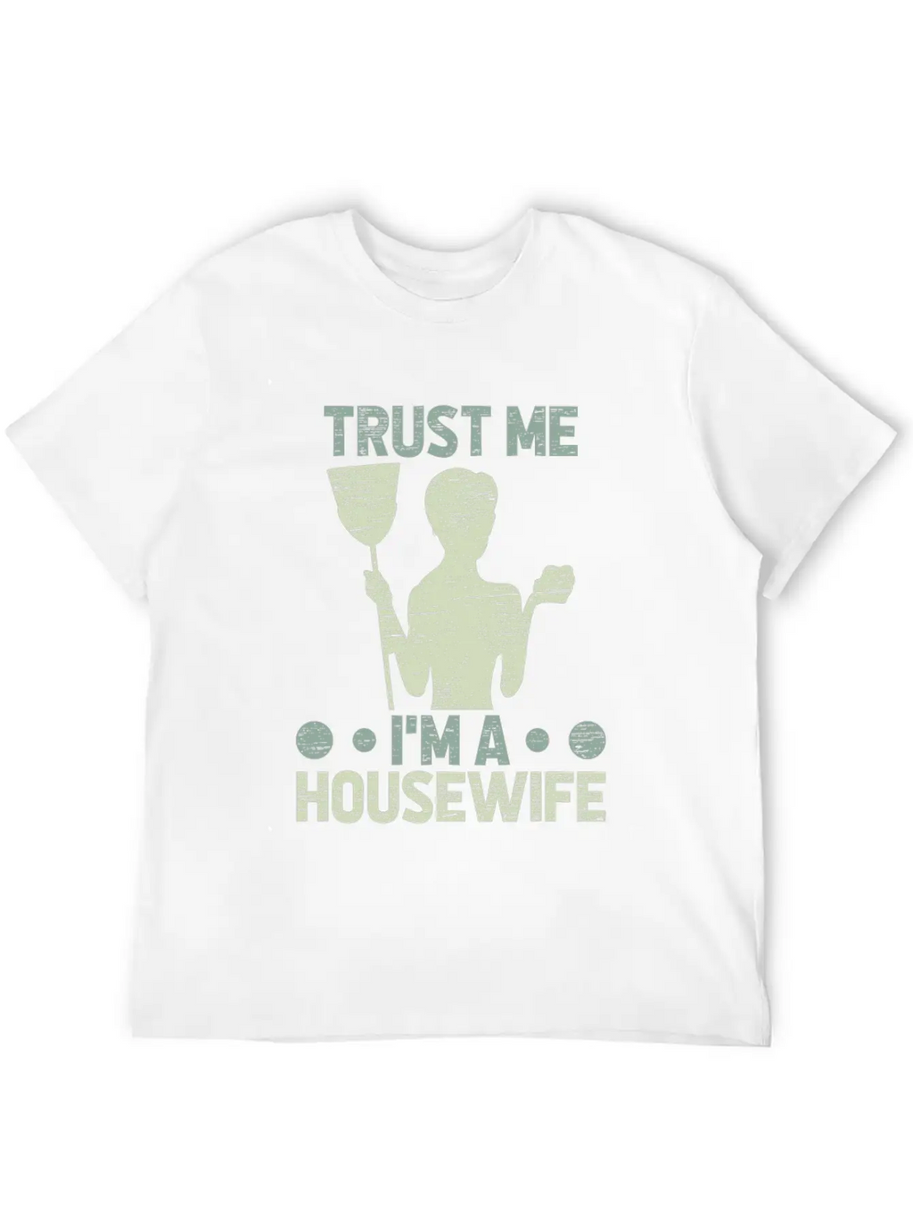 Trust Me I’m A Housewife Funny Mom Quote Gift Breathable Graphic T-Shirt – Perfect For Casual Days