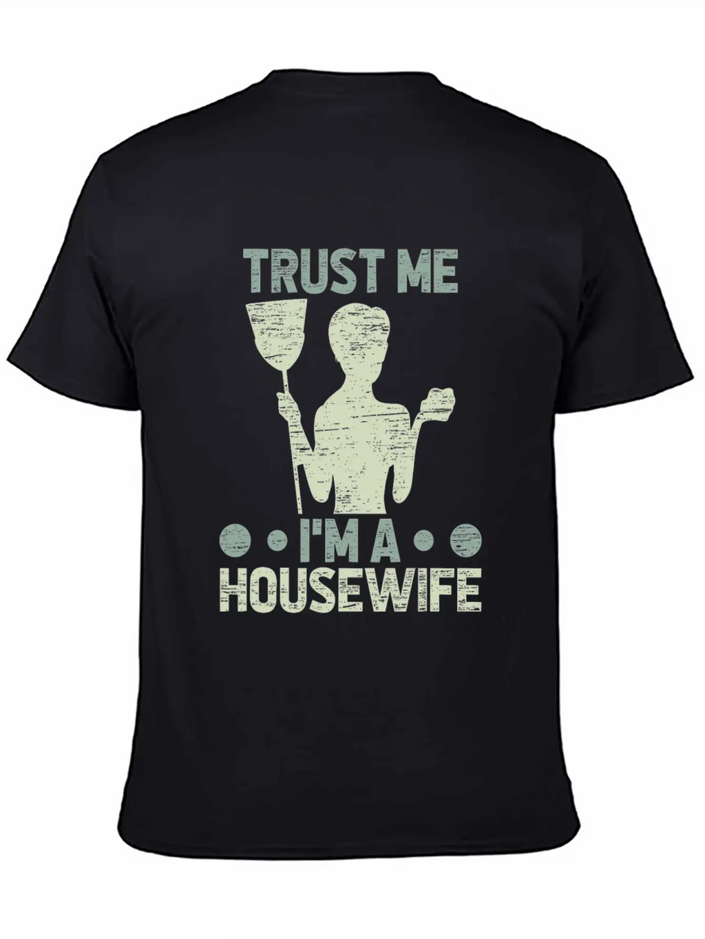 Trust Me I’m A Housewife Funny Mom Quote Gift Breathable Graphic T-Shirt – Perfect For Casual Days