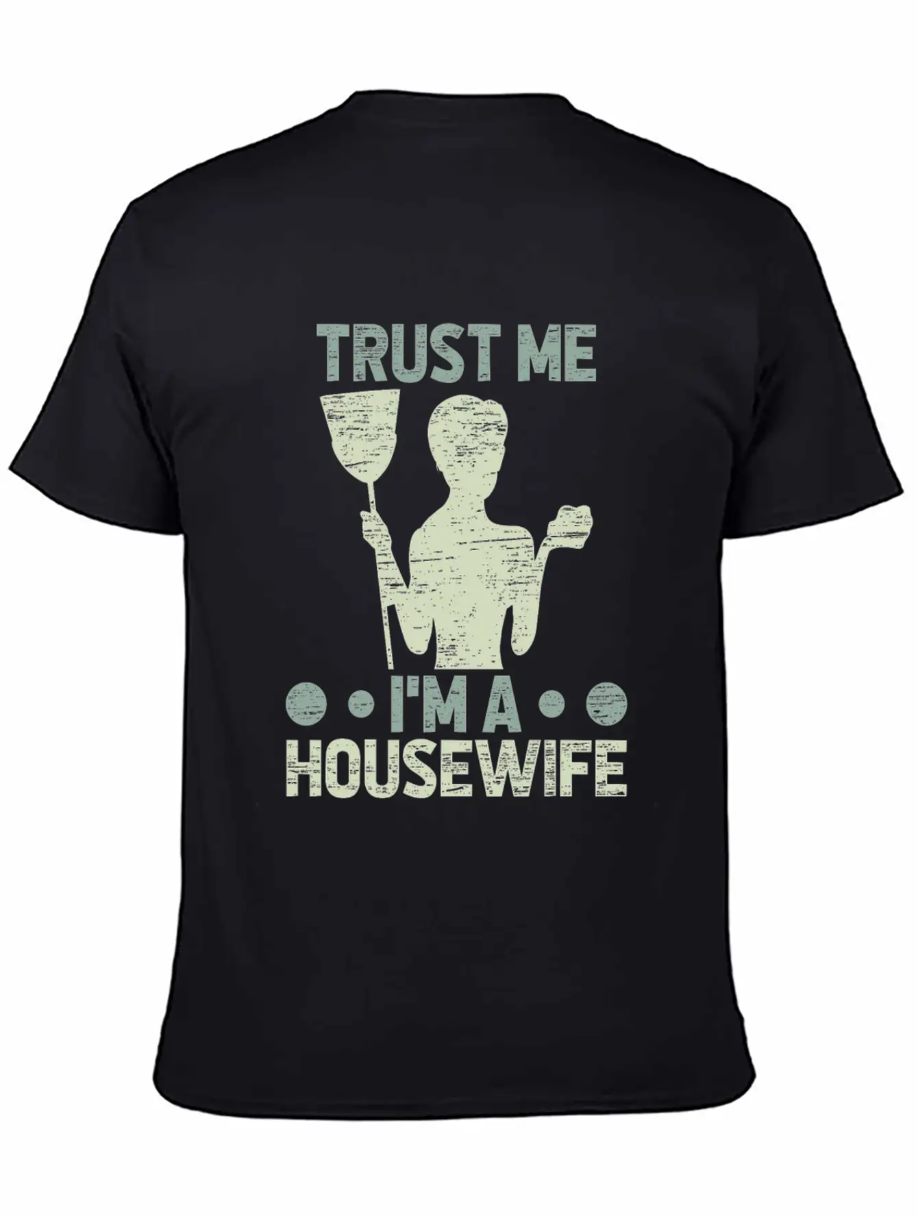 Trust Me I’m A Housewife Funny Mom Quote Gift Breathable Graphic T-Shirt – Perfect For Casual Days