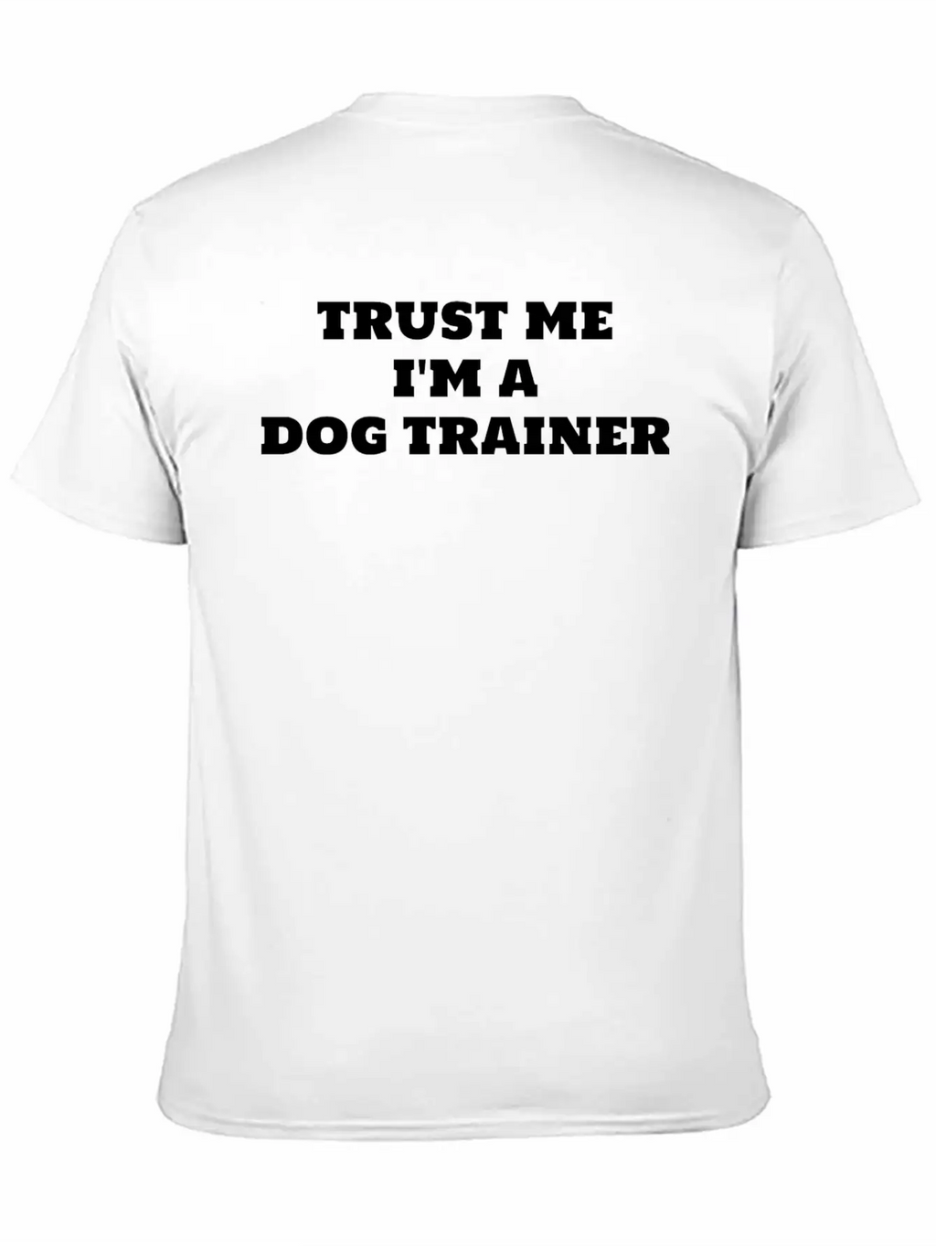 Trust Me I'm A Dog Trainer Funny Dog Training Timeless Short Sleeve Tee – Comfy And Minimalist Design