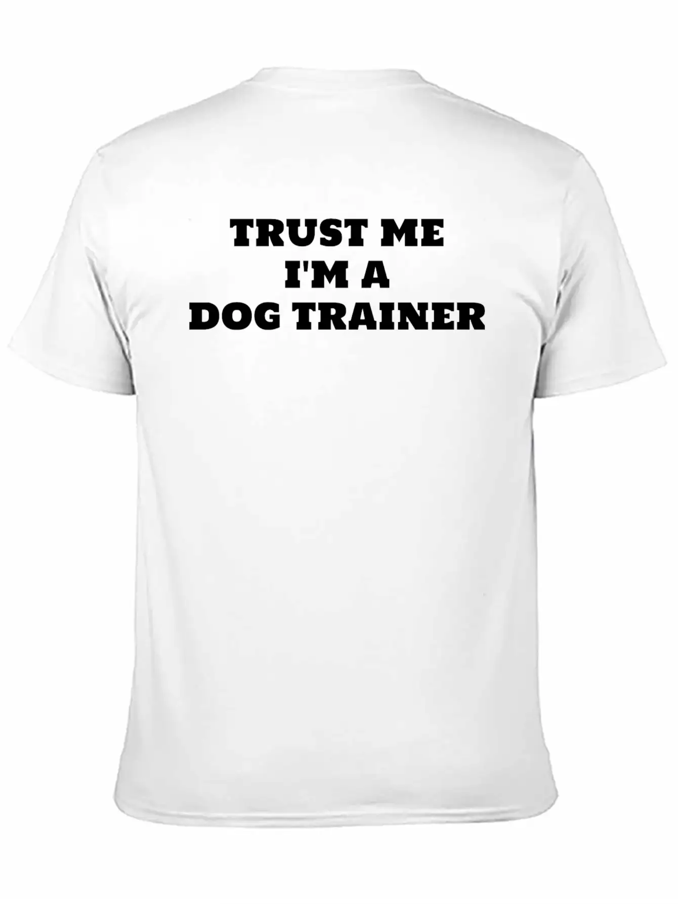 Trust Me I'm A Dog Trainer Funny Dog Training Timeless Short Sleeve Tee – Comfy And Minimalist Design