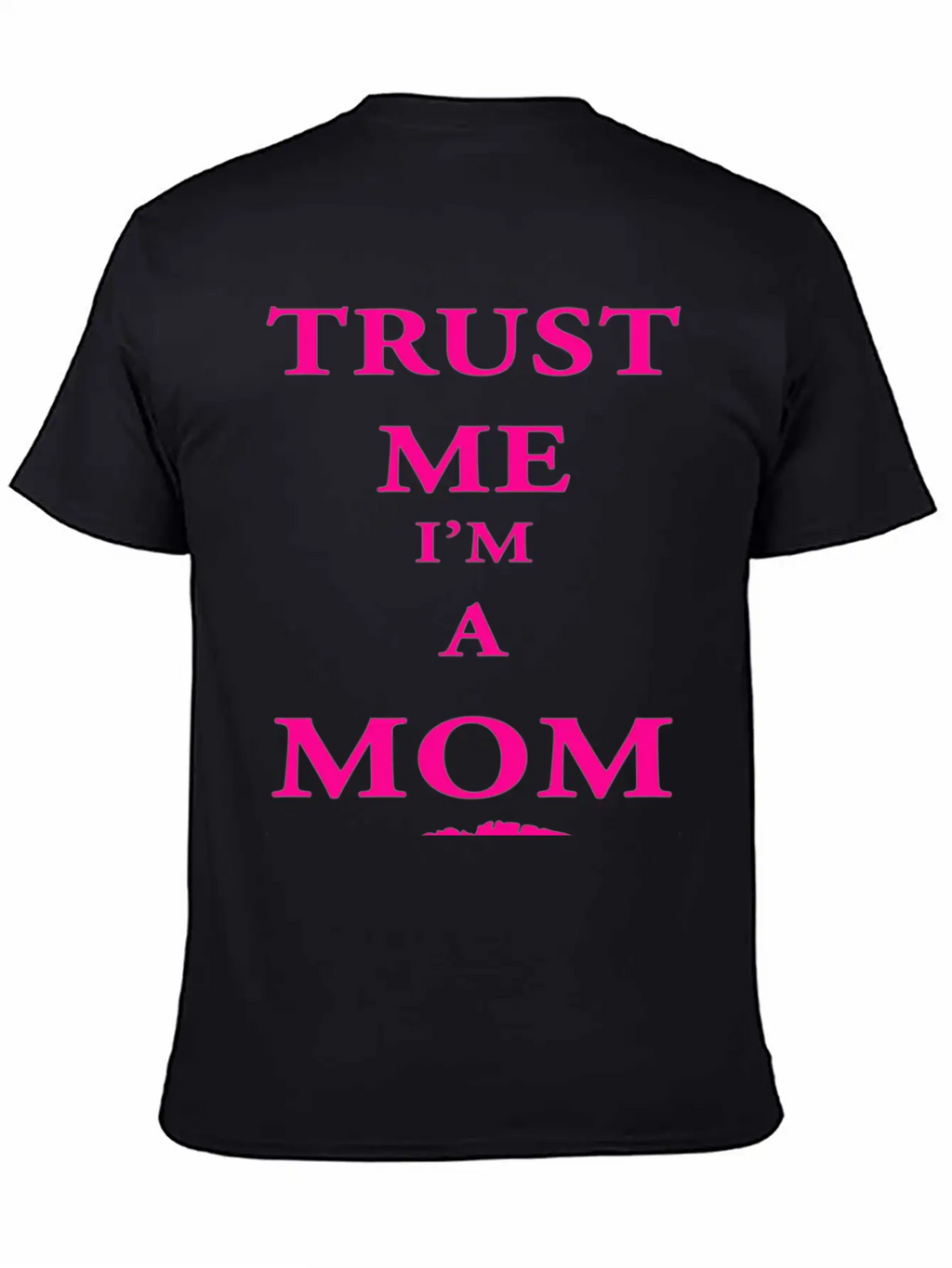Trust Me I'm A Mom Breathable Soft Cotton T-Shirt – Timeless Casual Look