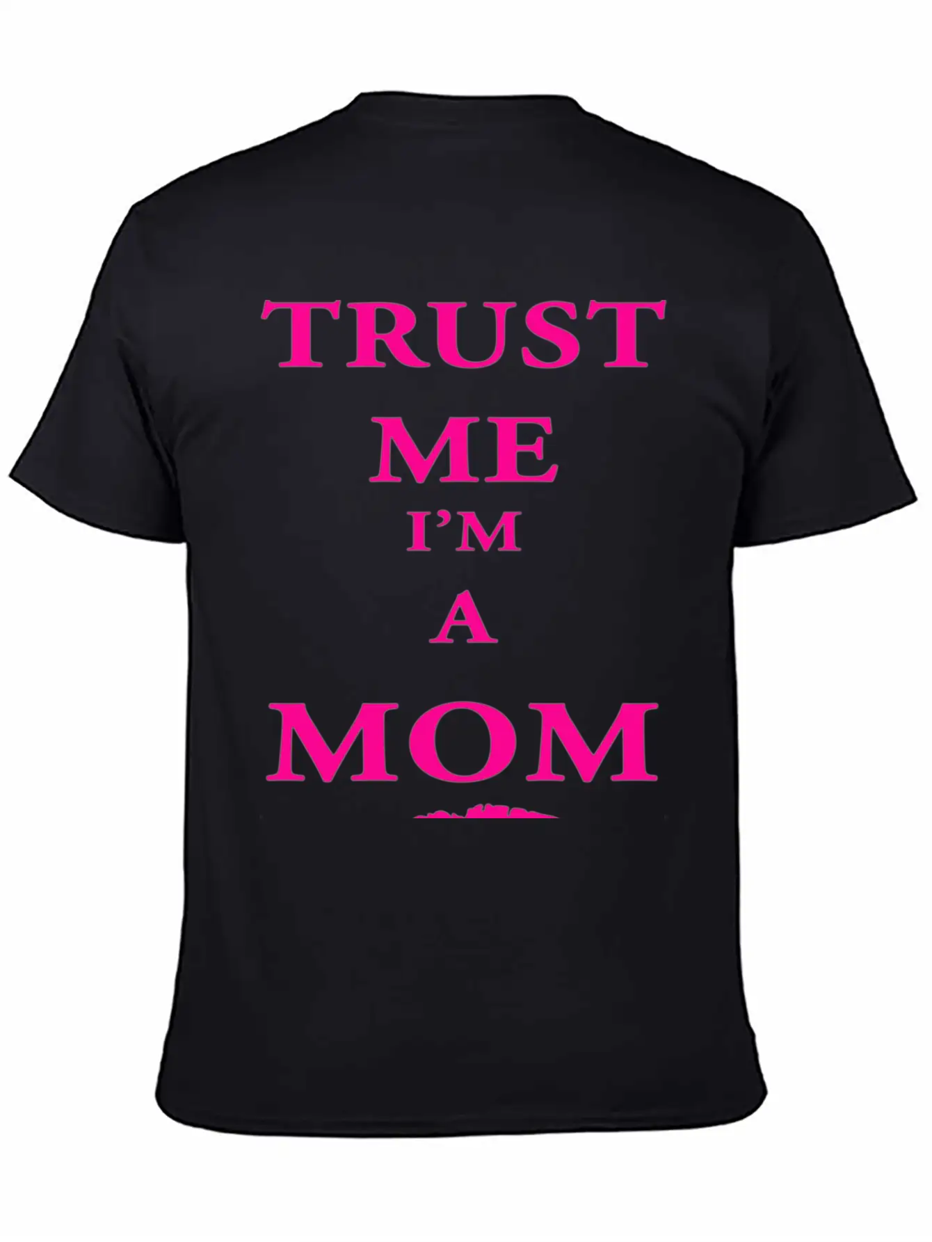 Trust Me I'm A Mom Breathable Soft Cotton T-Shirt – Timeless Casual Look