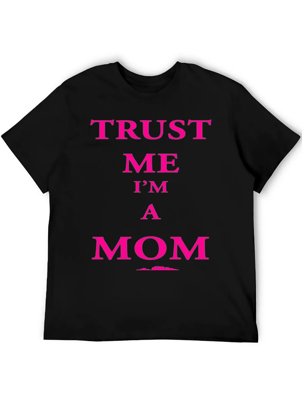 Trust Me I'm A Mom Breathable Soft Cotton T-Shirt – Timeless Casual Look