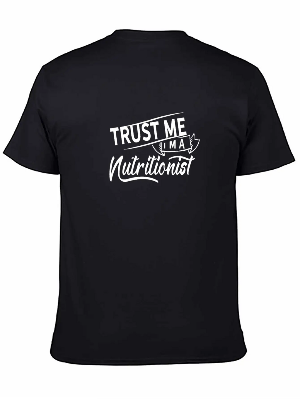 Trust Me I'm A Nutritionist Dietician Nutrition Relaxed Everyday Tee – Lightweight And Durable Cotton