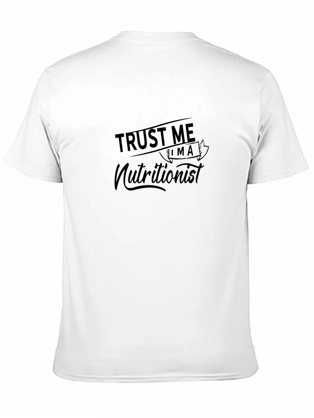 Trust Me I'm A Nutritionist Dietician Nutrition Relaxed Everyday Tee – Lightweight And Durable Cotton