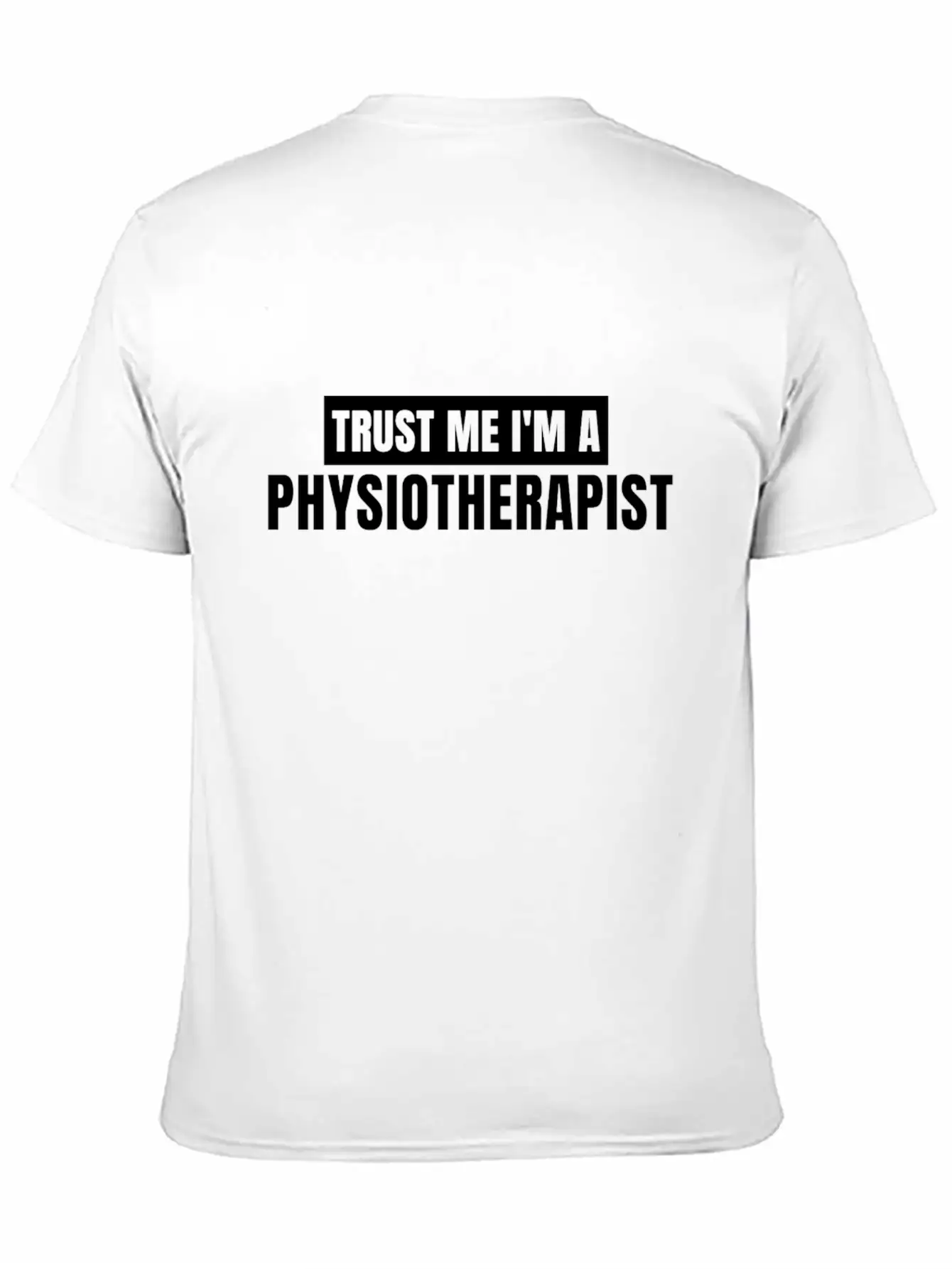 Trust Me I'm A Physiotherapist New T-shirt Gift Unisex Casual T-Shirt – Clean Design For Daily Comfort