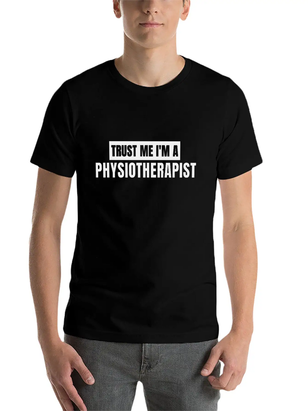 Trust Me I'm A Physiotherapist New T-shirt Gift Unisex Casual T-Shirt – Clean Design For Daily Comfort