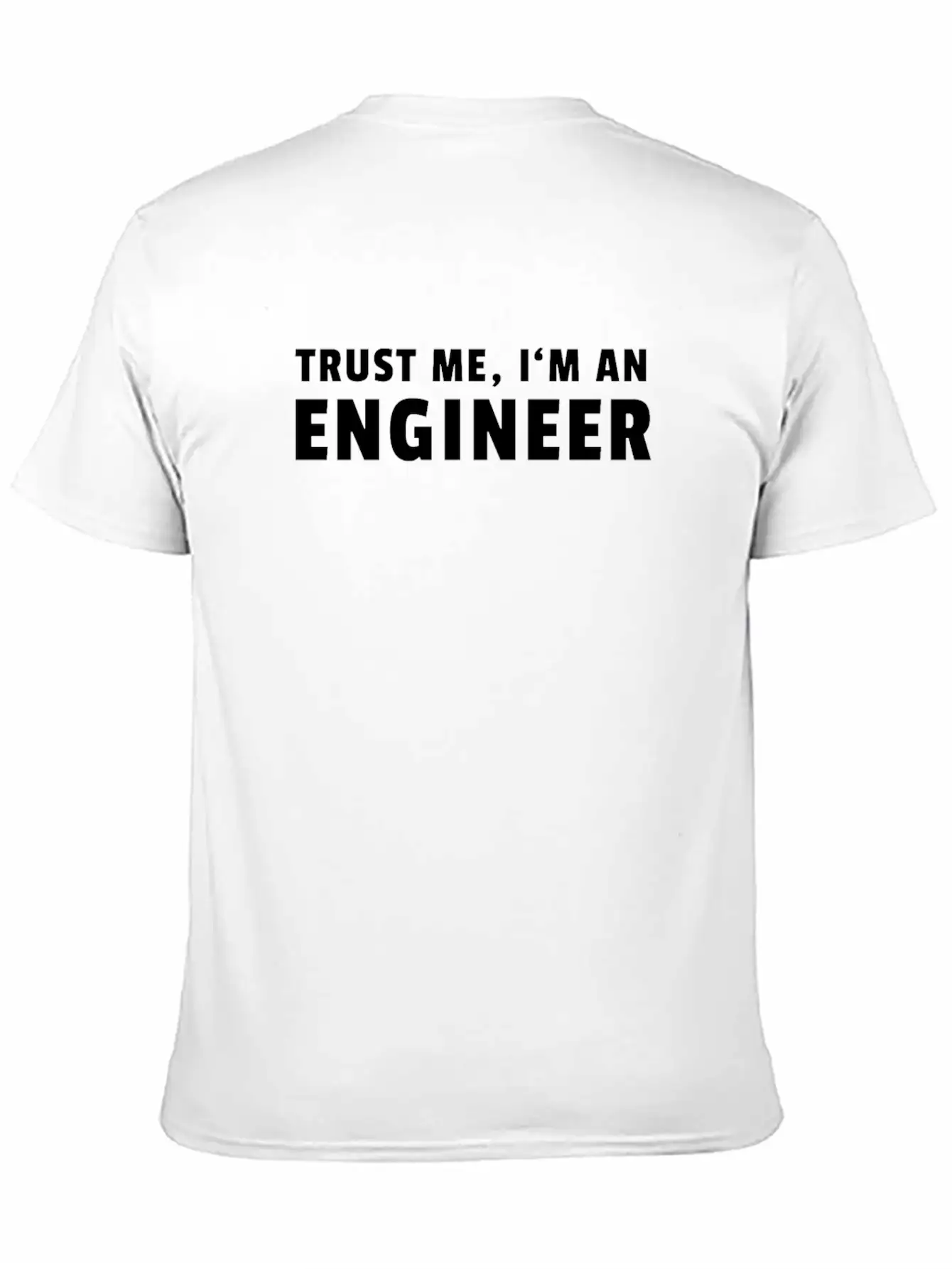 Trust Me I'm An Engineer Modern Fit Casual T-Shirt – Clean And Versatile Design