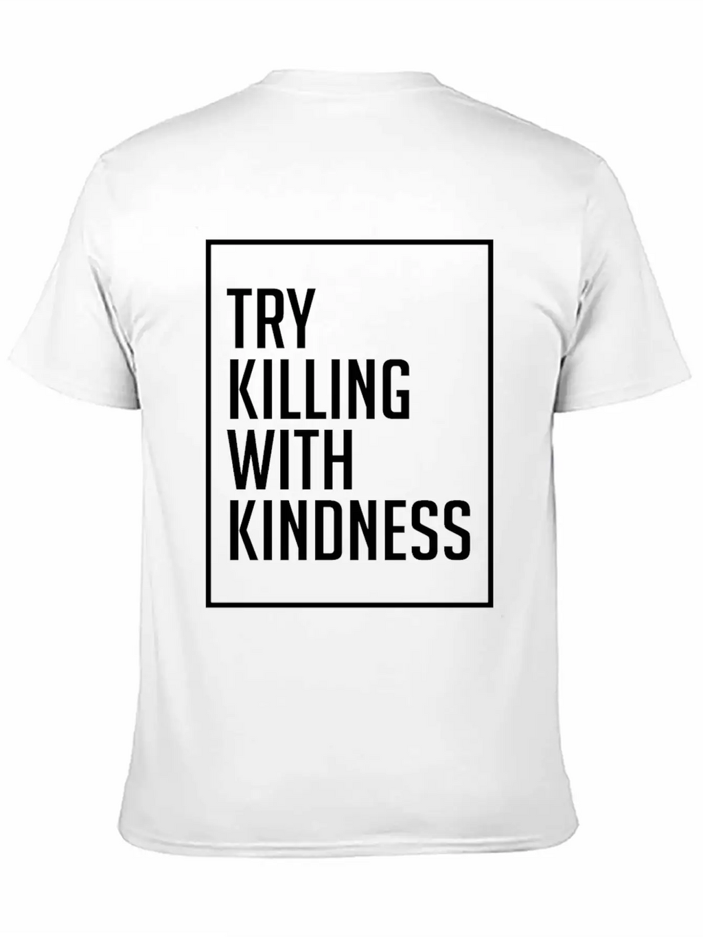 Try Killing With Kindness - Kindness Breathable Graphic T-Shirt – Perfect For Casual Days
