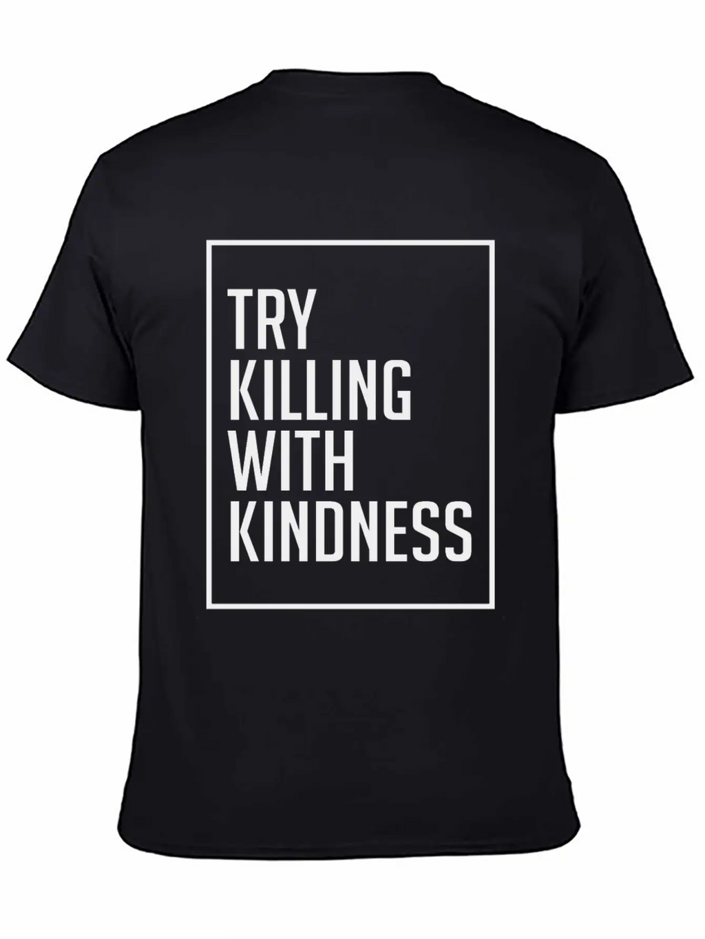 Try Killing With Kindness - Kindness Breathable Graphic T-Shirt – Perfect For Casual Days