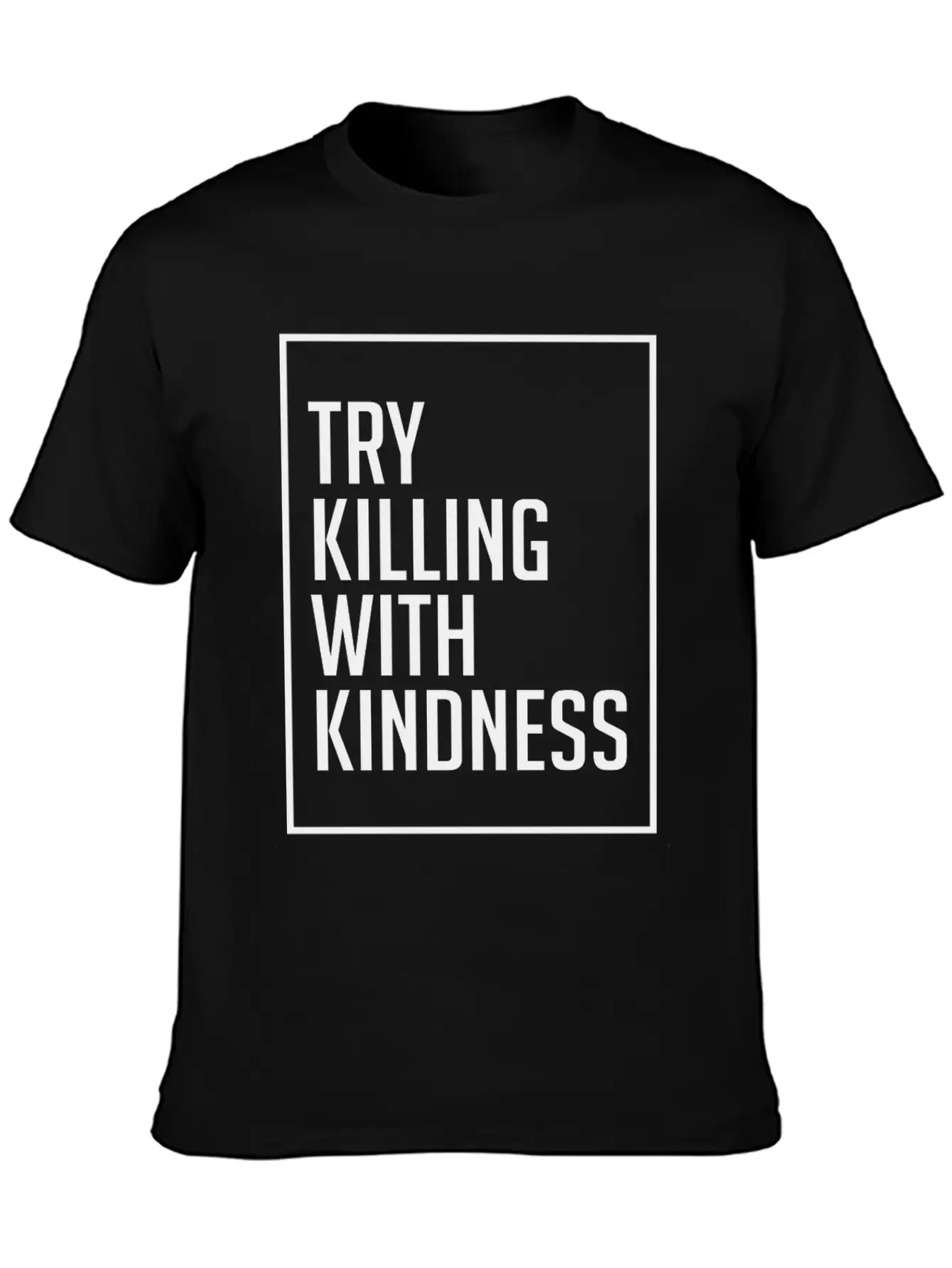 Try Killing With Kindness - Kindness Breathable Graphic T-Shirt – Perfect For Casual Days