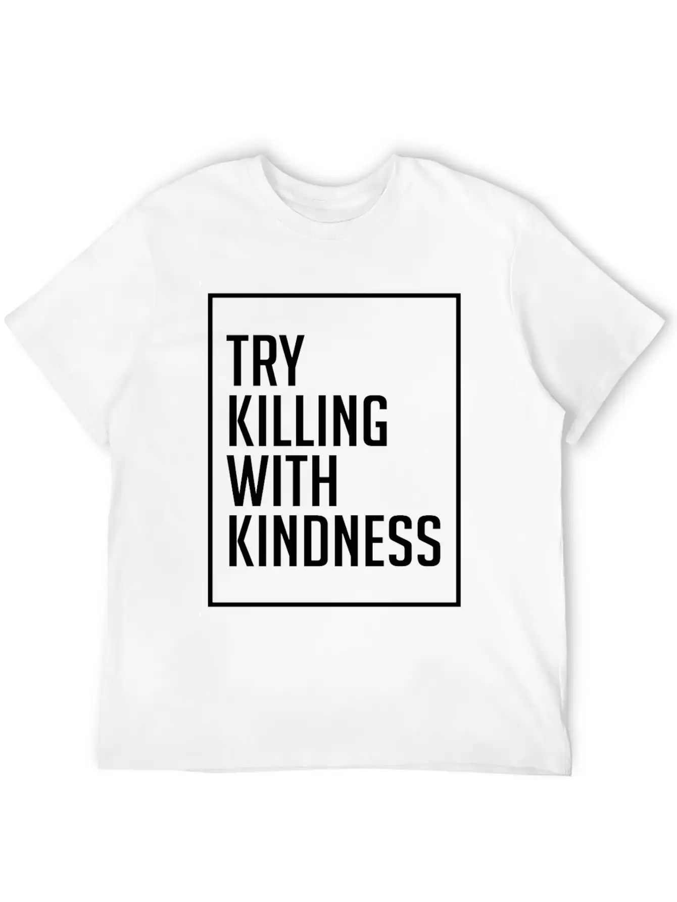 Try Killing With Kindness - Kindness Breathable Graphic T-Shirt – Perfect For Casual Days