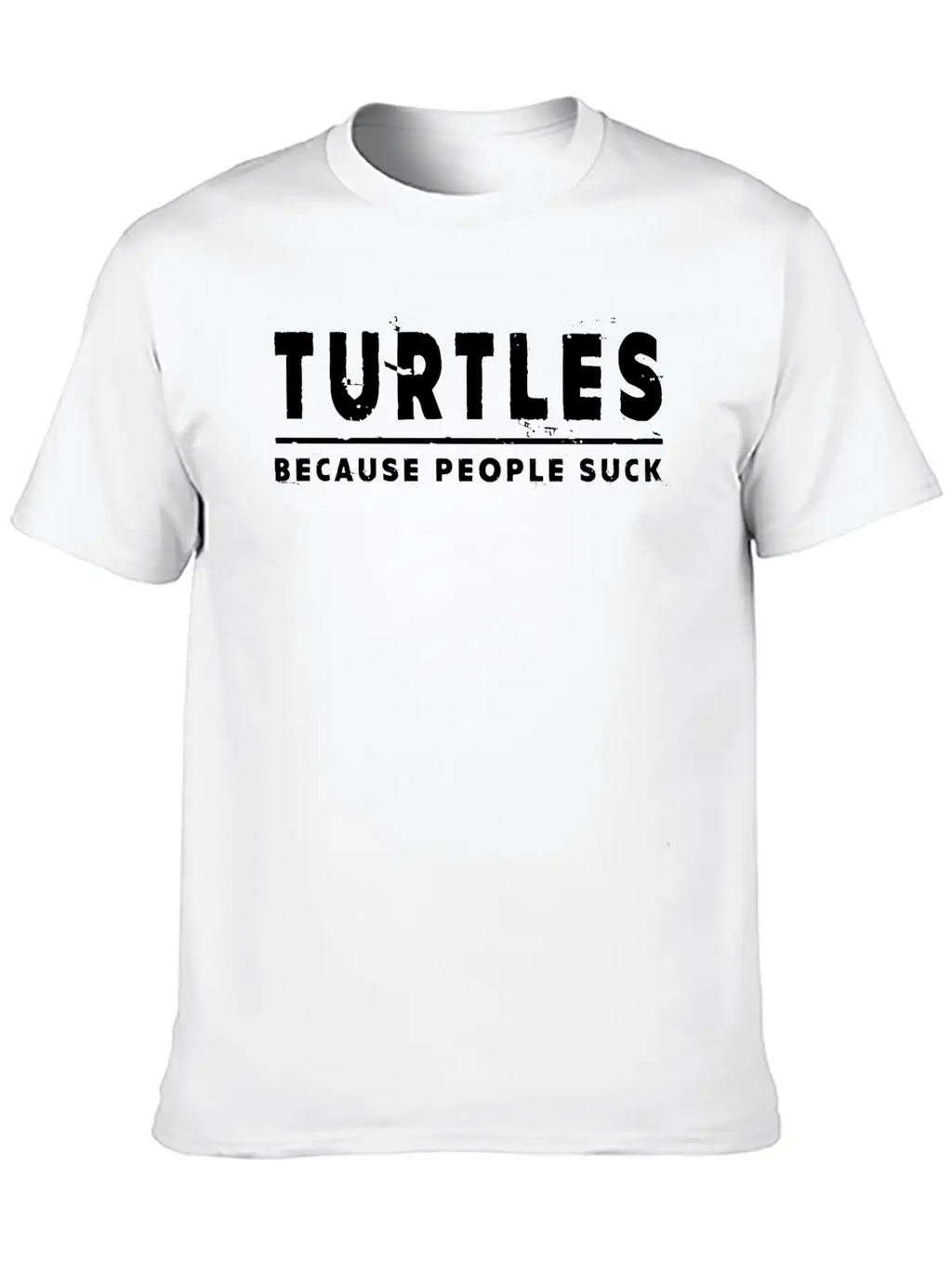 Turtles, Because People Suck - Turtle Unisex Casual T-Shirt – Clean Design For Daily Comfort