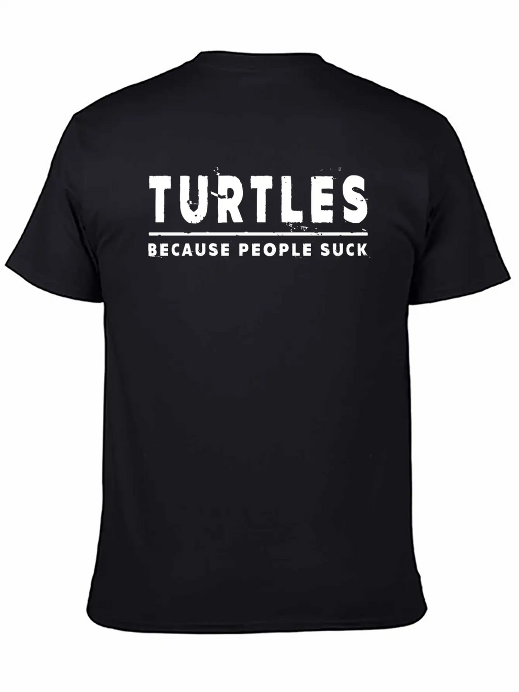 Turtles, Because People Suck - Turtle Unisex Casual T-Shirt – Clean Design For Daily Comfort