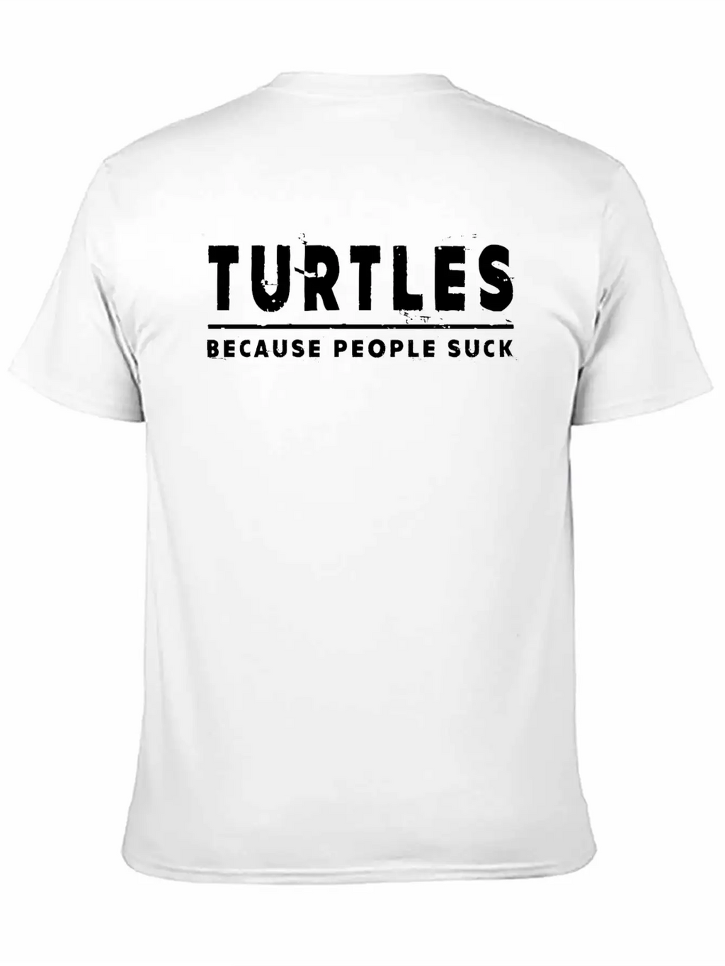 Turtles, Because People Suck - Turtle Unisex Casual T-Shirt – Clean Design For Daily Comfort