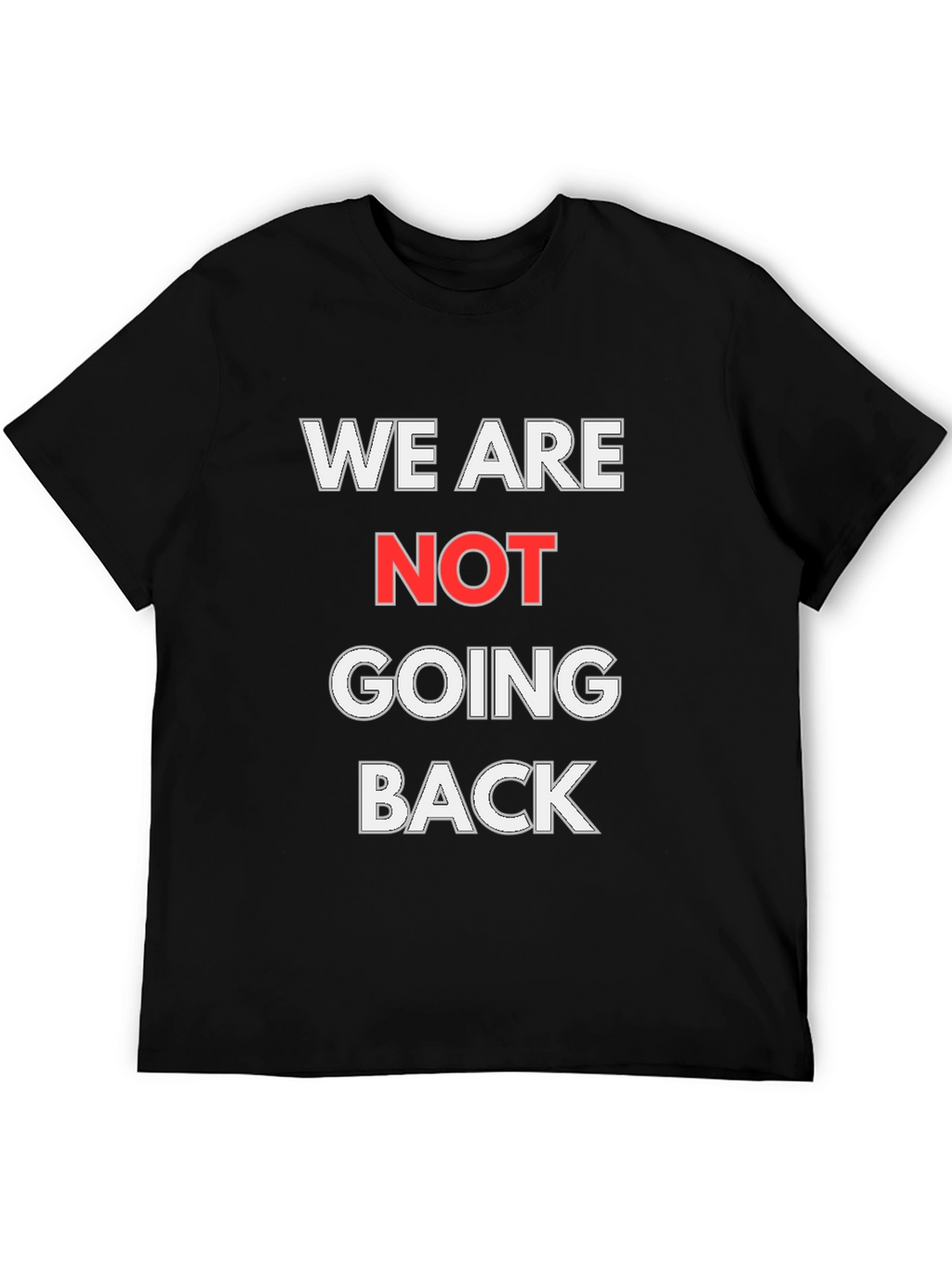 We Are Not Going Back Graphic T-Shirt