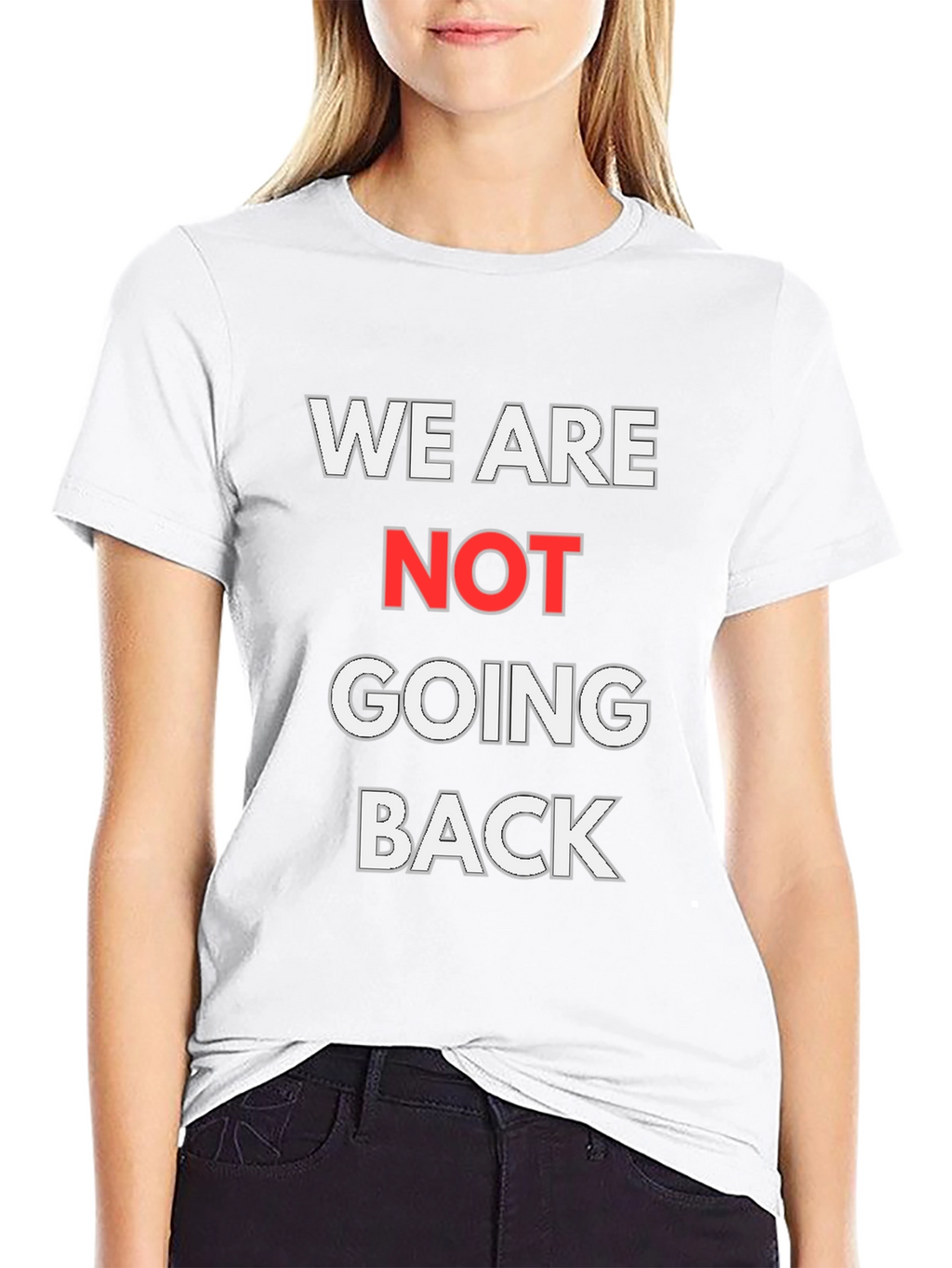 We Are Not Going Back Graphic T-Shirt