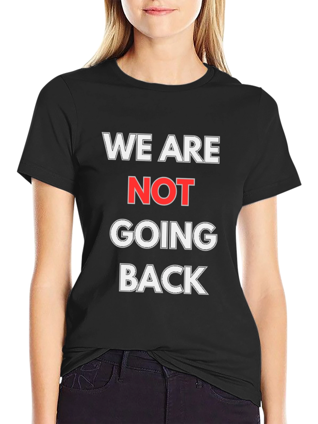 We Are Not Going Back Graphic T-Shirt
