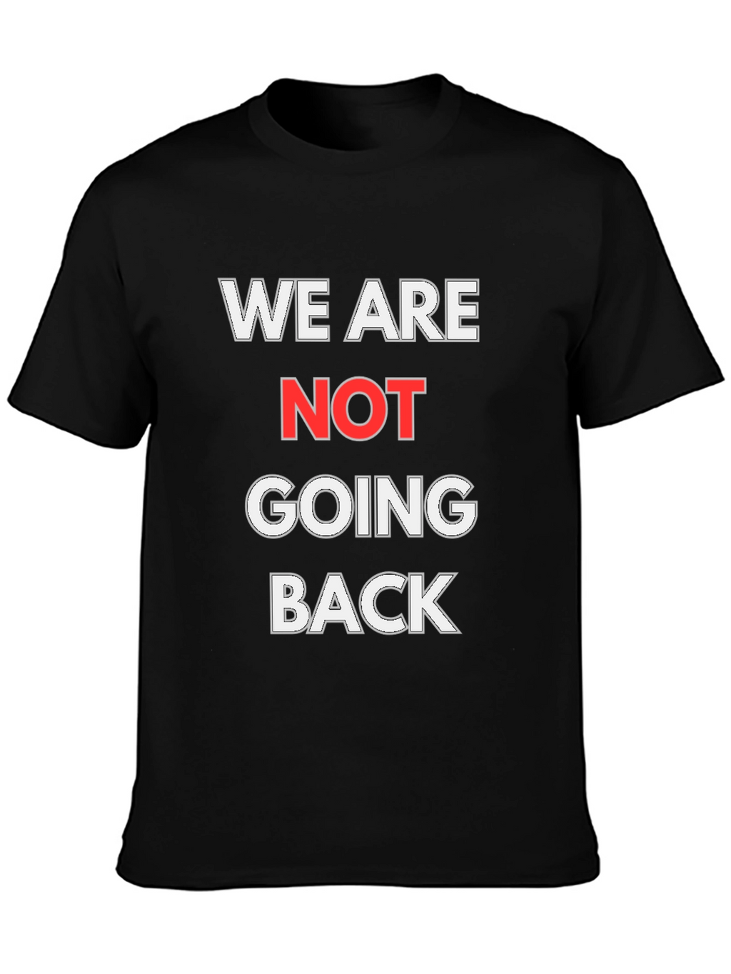 We Are Not Going Back Graphic T-Shirt