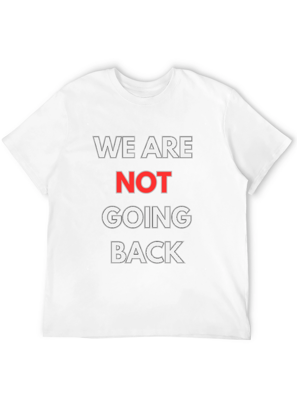 We Are Not Going Back Graphic T-Shirt