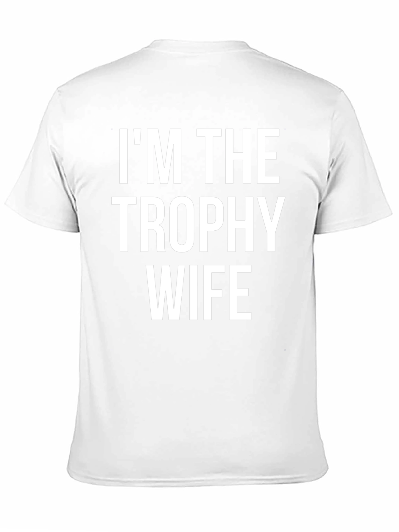 Im the Trophy Wife Graphic T-Shirt