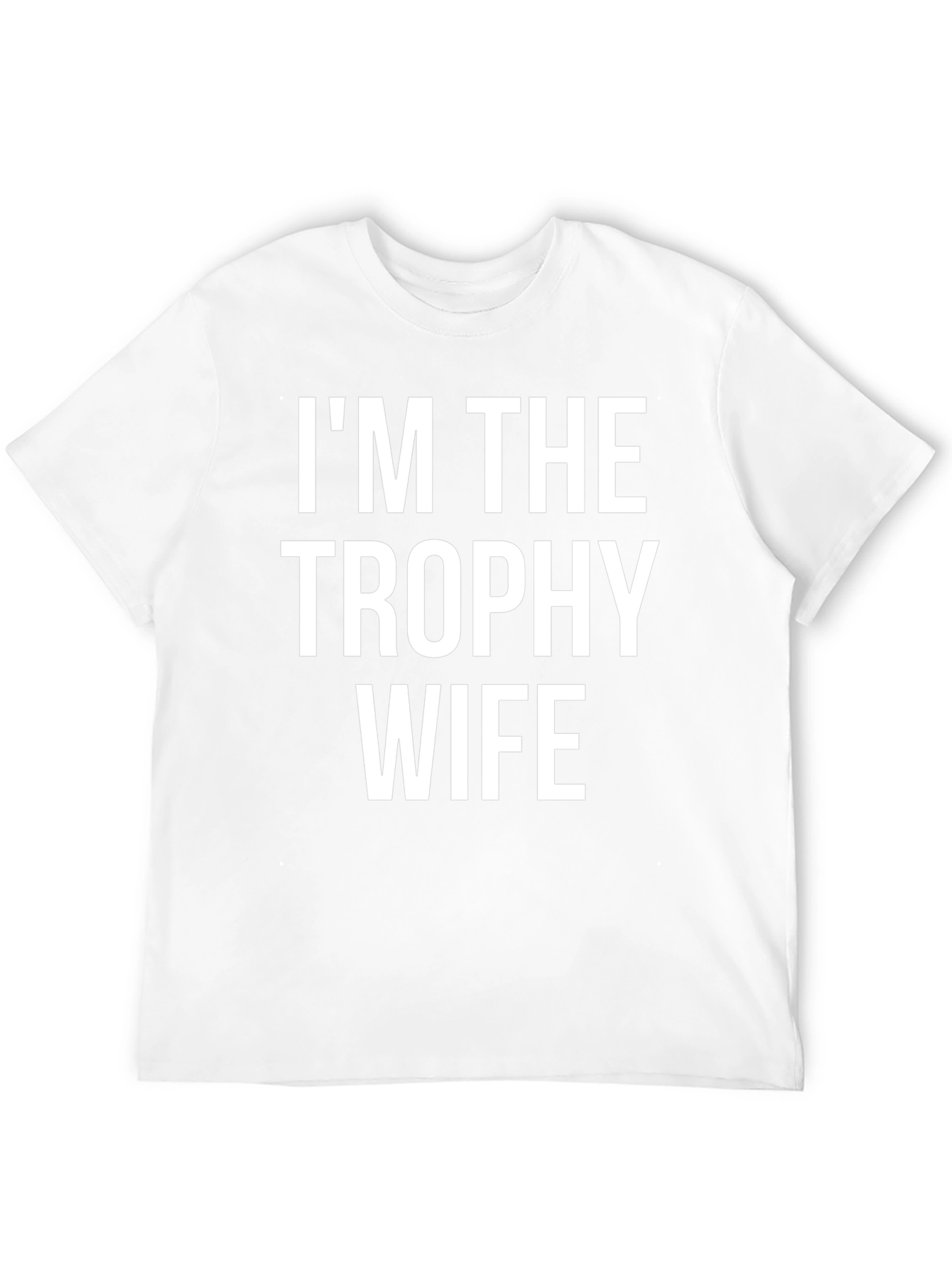Im the Trophy Wife Graphic T-Shirt